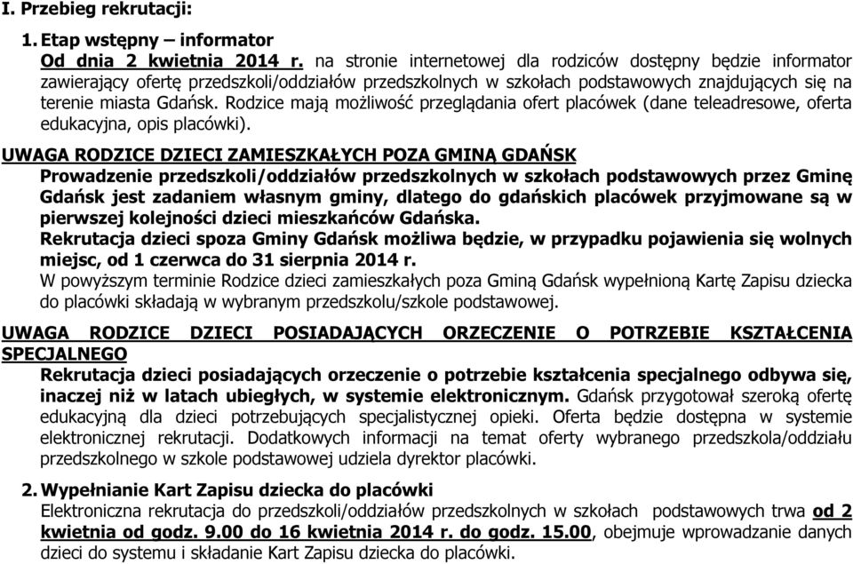 Rodzice mają możliwość przeglądania ofert placówek (dane teleadresowe, oferta edukacyjna, opis placówki).