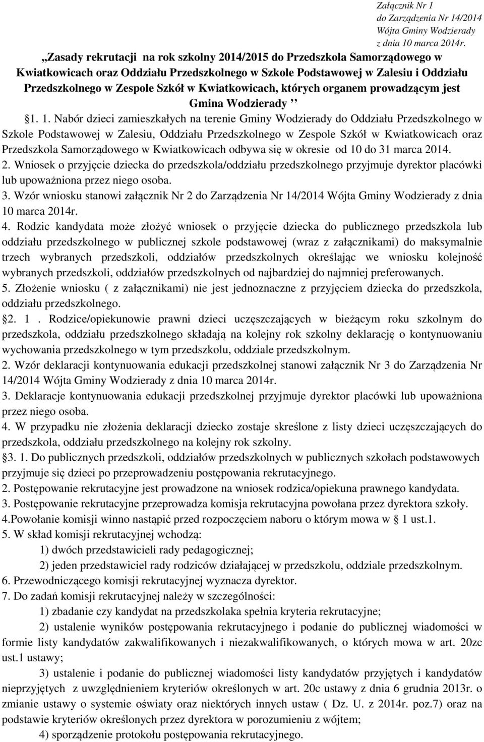 1. Nabór dzieci zamieszkałych na terenie Gminy Wodzierady do Oddziału Przedszkolnego w Szkole Podstawowej w Zalesiu, Oddziału Przedszkolnego w Zespole Szkół w Kwiatkowicach oraz Przedszkola