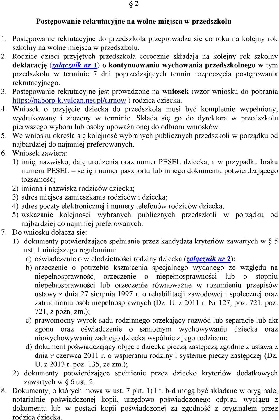 poprzedzających termin rozpoczęcia postępowania rekrutacyjnego. 3. Postępowanie rekrutacyjne jest prowadzone na wniosek (wzór wniosku do pobrania https://naborp-k.vulcan.net.