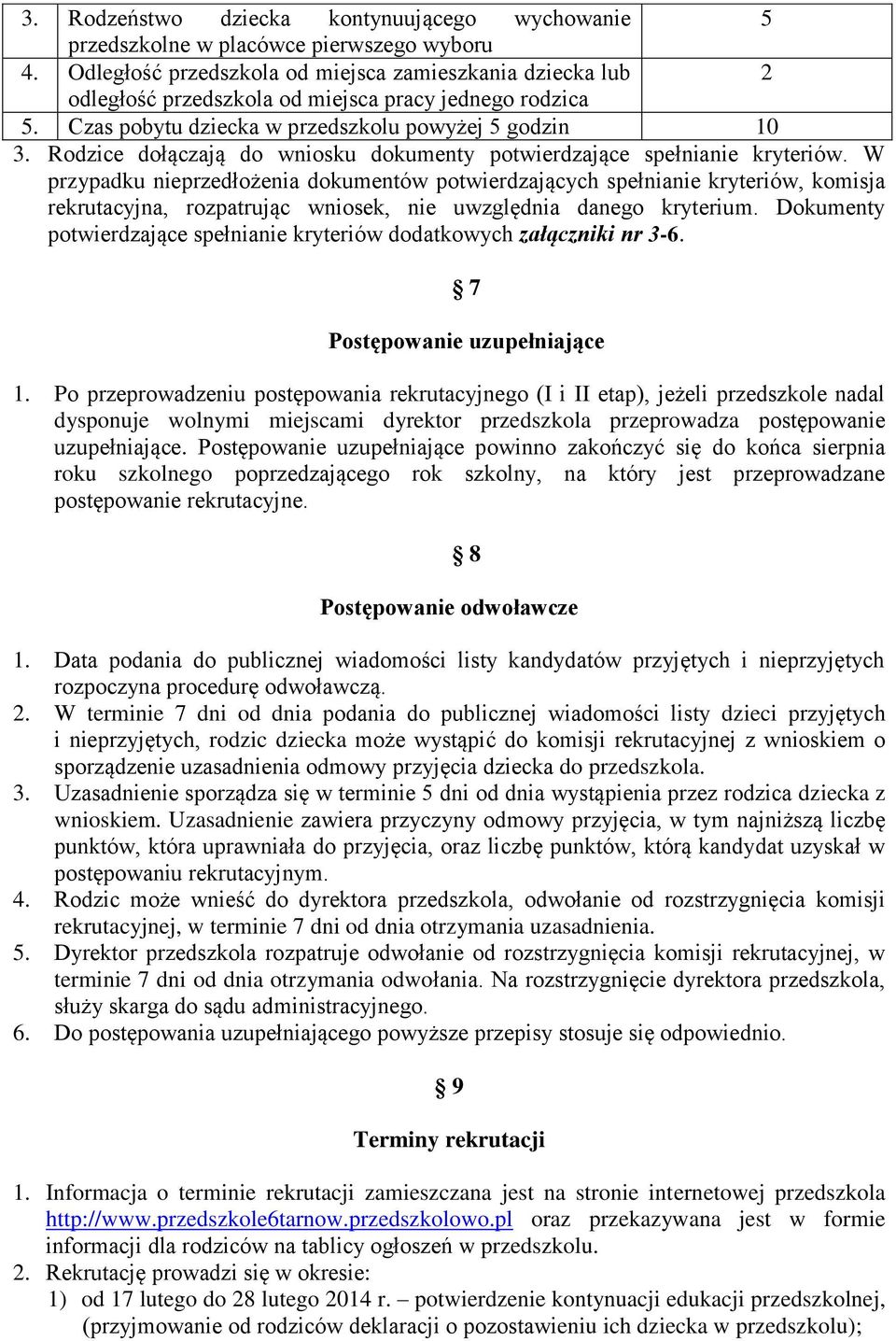 Rodzice dołączają do wniosku dokumenty potwierdzające spełnianie kryteriów.