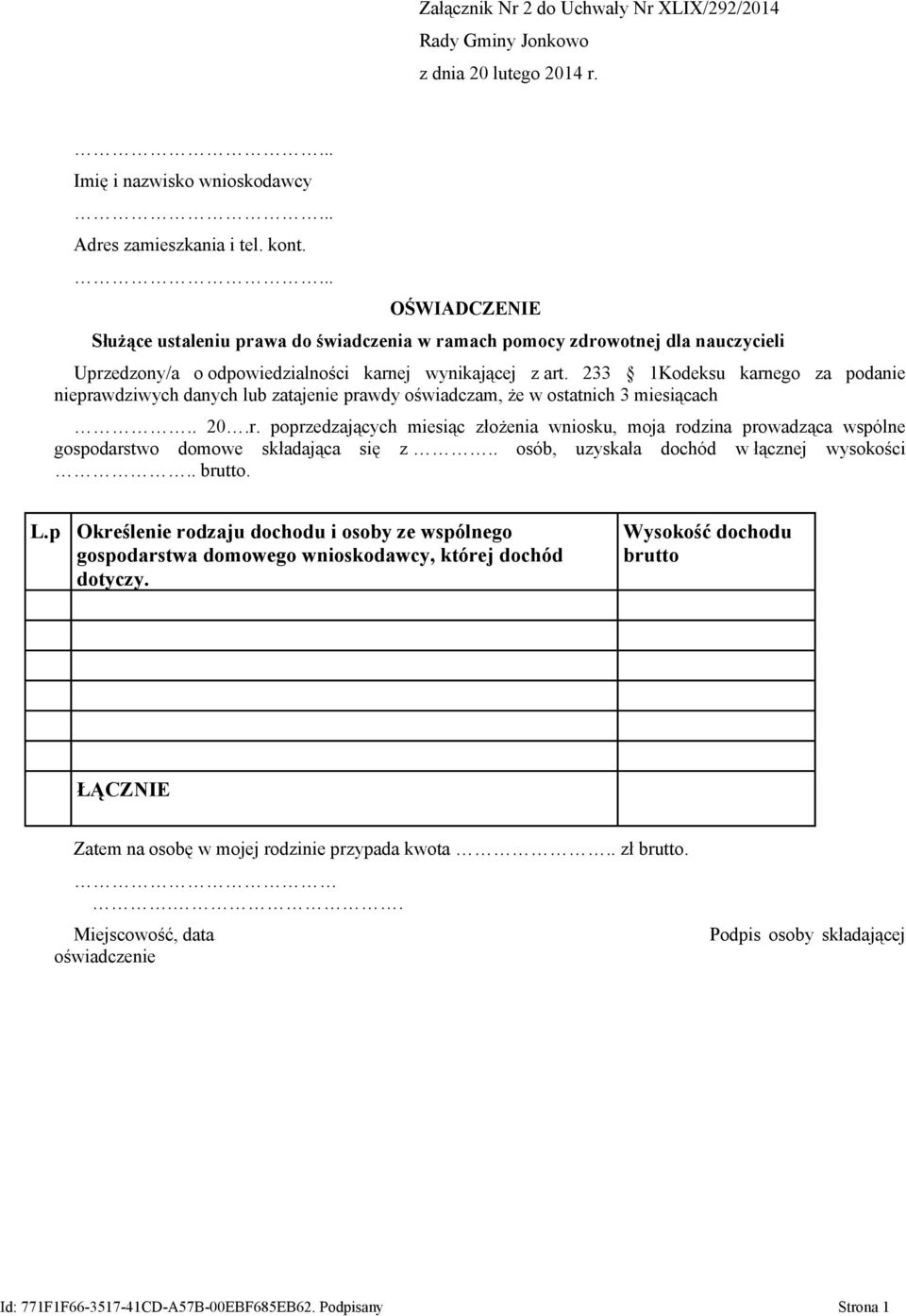 233 1Kodeksu karnego za podanie nieprawdziwych danych lub zatajenie prawdy oświadczam, że w ostatnich 3 miesiącach.. 20.r. poprzedzających miesiąc złożenia wniosku, moja rodzina prowadząca wspólne gospodarstwo domowe składająca się z.