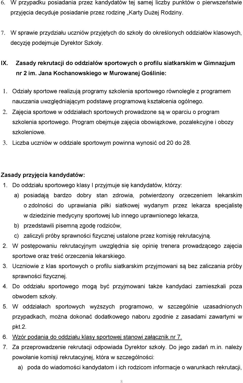 Zasady rekrutacji do oddziałów sportowych o profilu siatkarskim w Gimnazjum nr 2 im. Jana Kochanowskiego w Murowanej Goślinie: 1.
