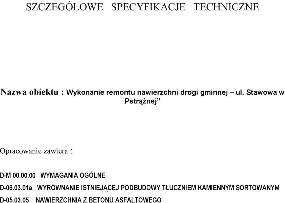 Stawowa w Pstrążnej Opracowanie zawiera : D-M 00.