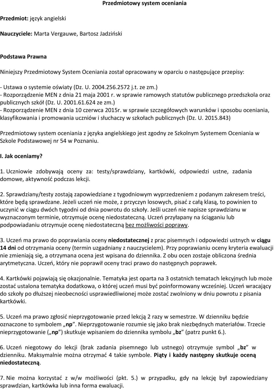 w sprawie ramowych statutów publicznego przedszkola oraz publicznych szkół (Dz. U. 2001.61.624 ze zm.) - Rozporządzenie MEN z dnia 10 czerwca 2015r.