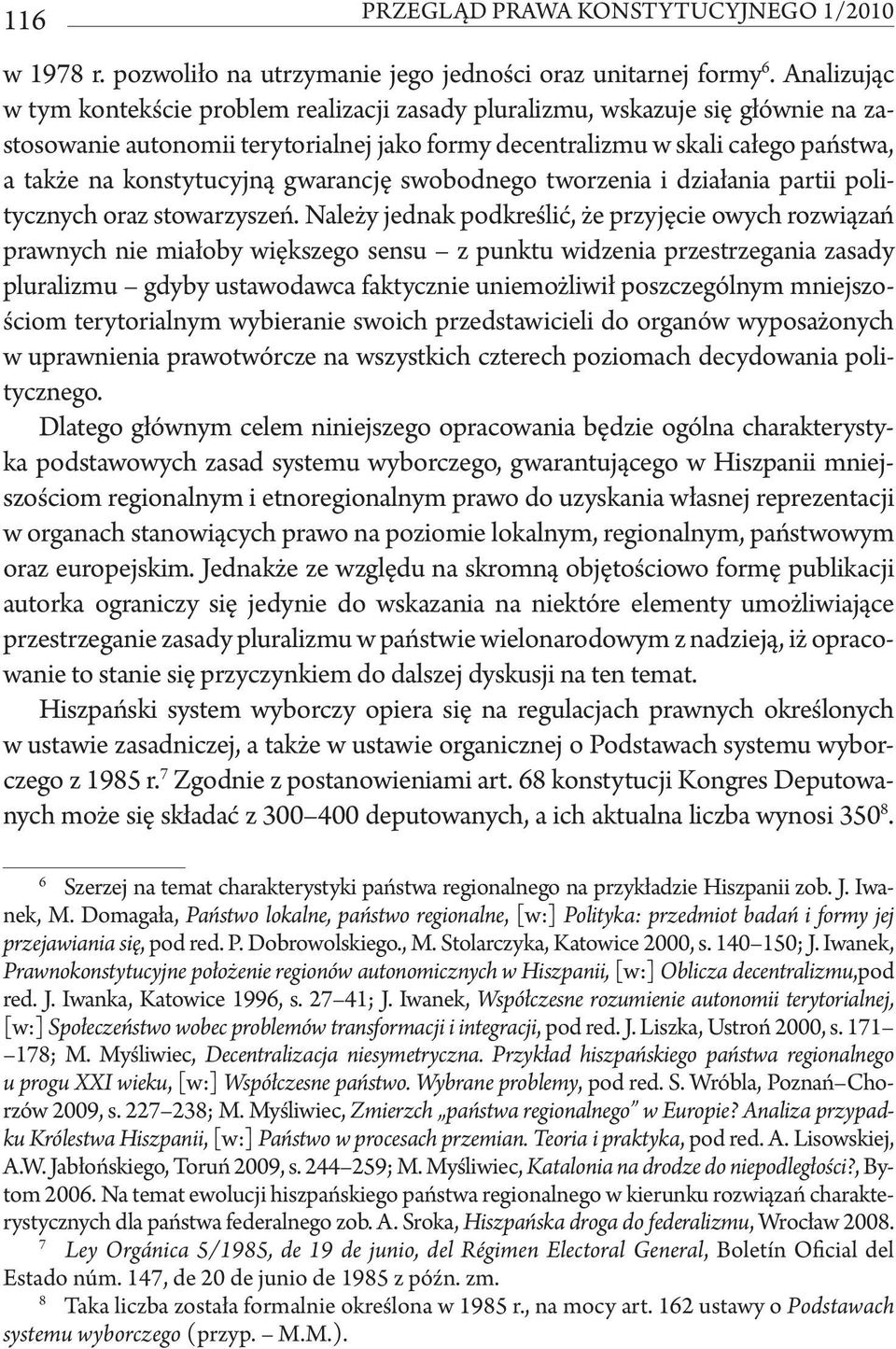 konstytucyjną gwarancję swobodnego tworzenia i działania partii politycznych oraz stowarzyszeń.