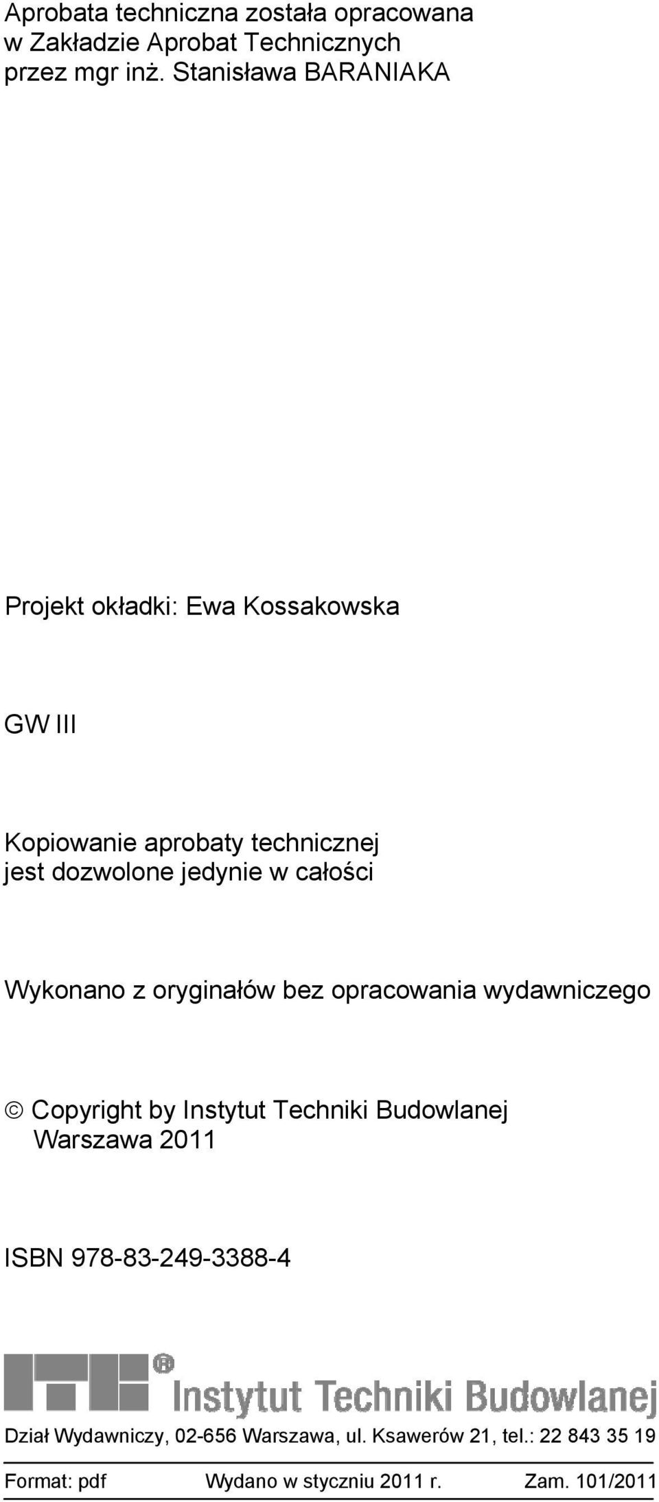 w całości Wykonano z oryginałów bez opracowania wydawniczego Copyright by Instytut Techniki Budowlanej Warszawa 2011