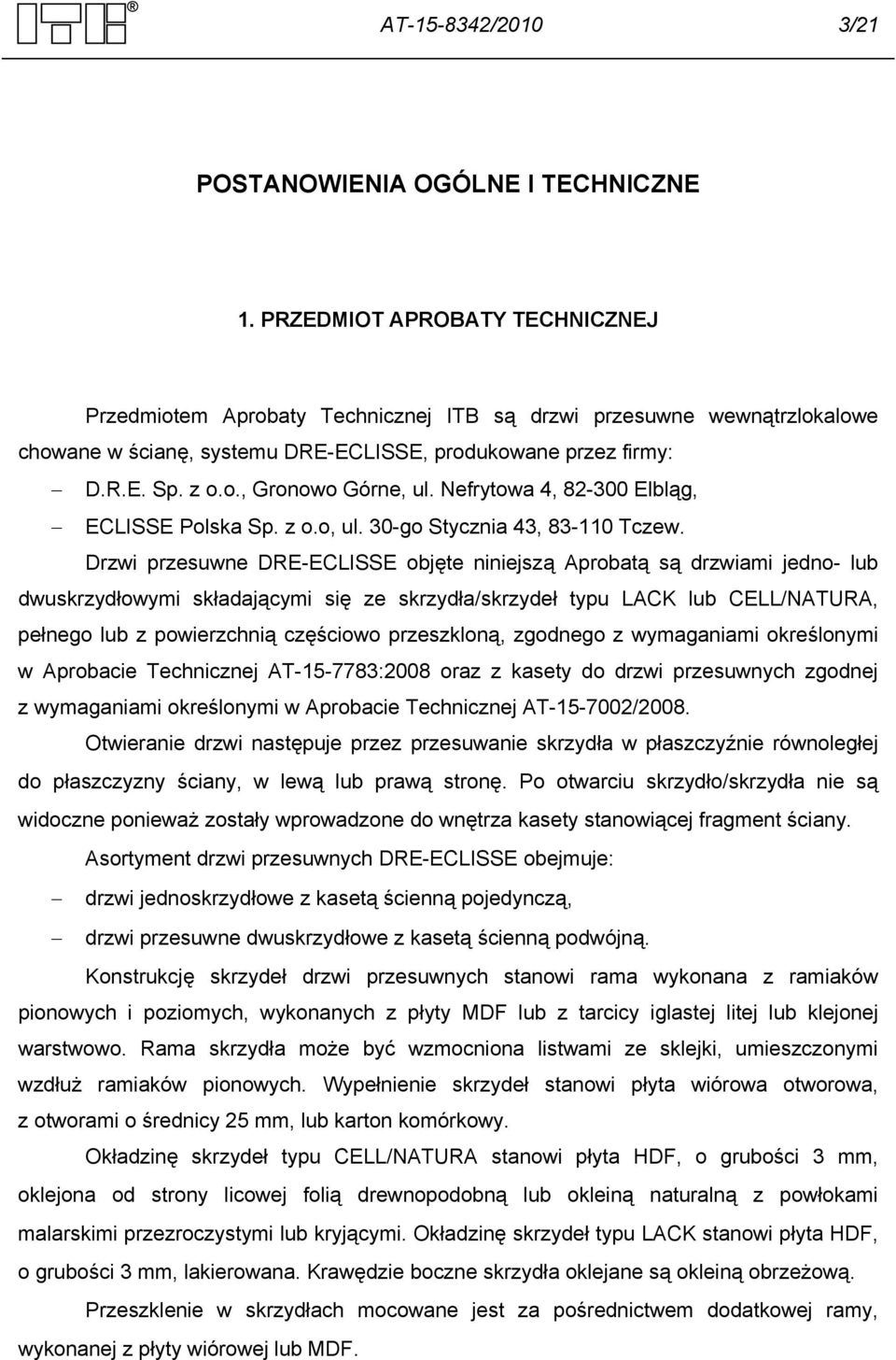 Nefrytowa 4, 82-300 Elbląg, ECLISSE Polska Sp. z o.o, ul. 30-go Stycznia 43, 83-110 Tczew.