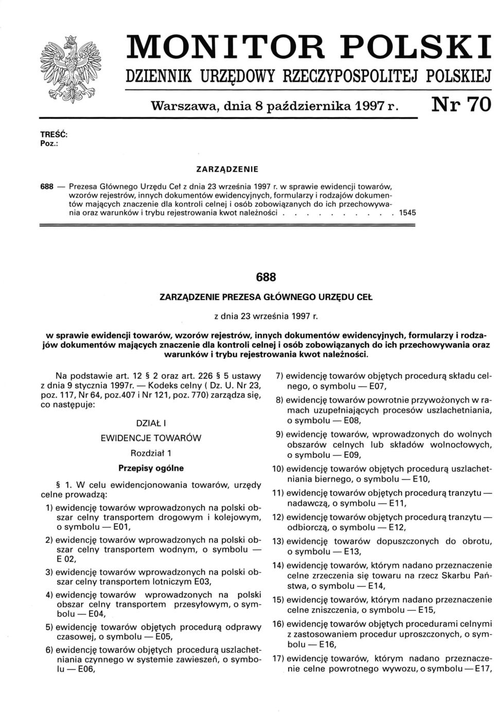 trybu rejestrwania kwt należnści. 1545 688 ZARZĄDZENIE PREZESA GŁÓWNEG URZĘDU CEŁ z dnia 23 września 1997 r.  trybu rejestrwania kwt należnści. Na pdstawie art. 12 2 raz art.