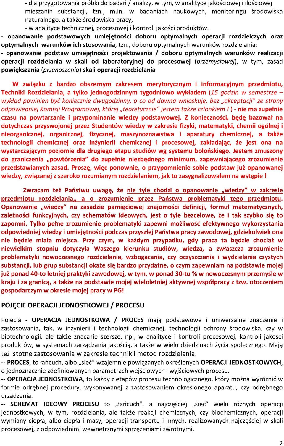 - opanowanie podstawowych umiejętności doboru optymalnych operacji rozdzielczych oraz optymalnych warunków ich stosowania, tzn.