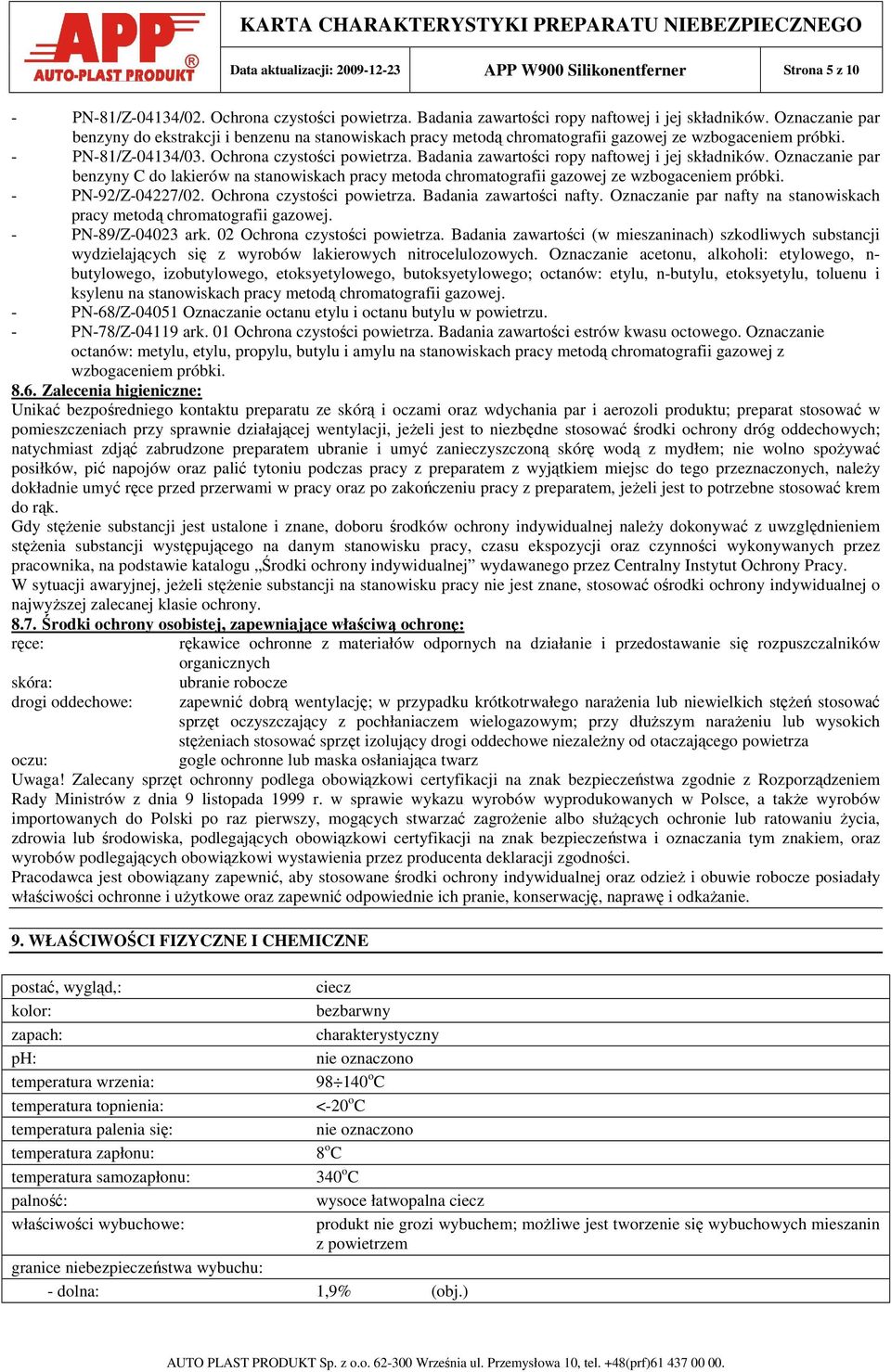 Badania zawartości ropy naftowej i jej składników. Oznaczanie par benzyny C do lakierów na stanowiskach pracy metoda chromatografii gazowej ze wzbogaceniem próbki. - PN-92/Z-04227/02.