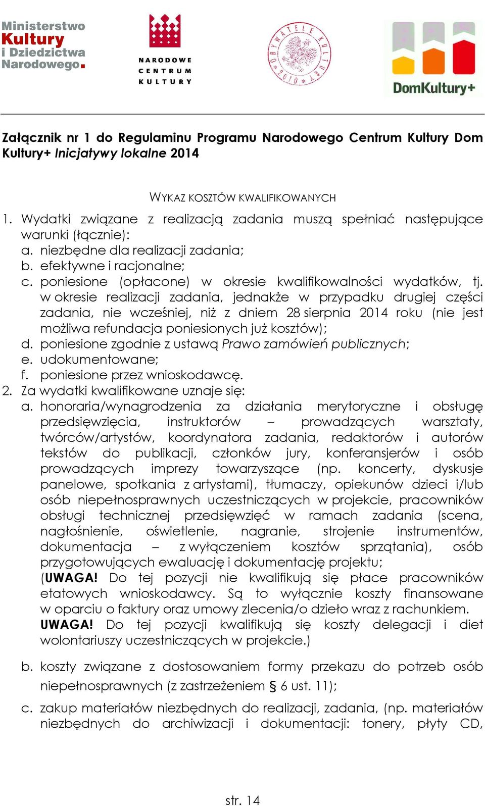 poniesione (opłacone) w okresie kwalifikowalności wydatków, tj.