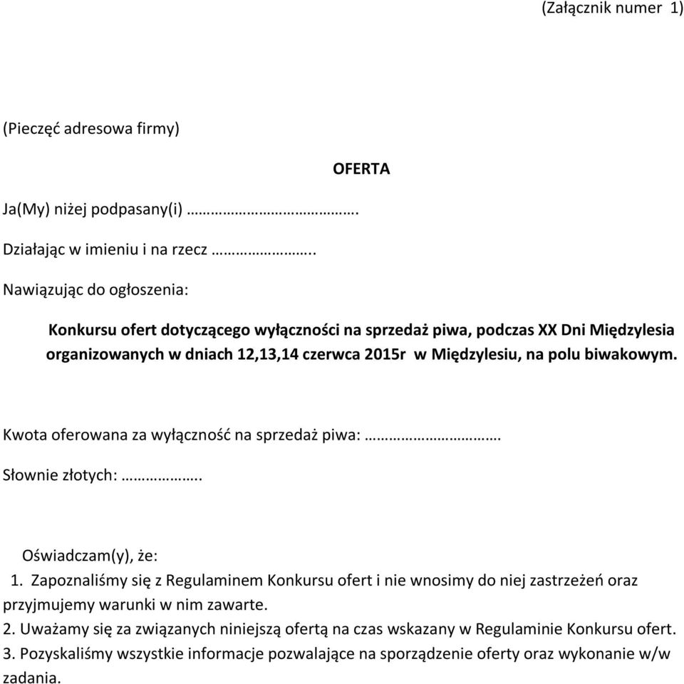 Międzylesiu, na polu biwakowym. Kwota oferowana za wyłączność na sprzedaż piwa:. Słownie złotych:.. Oświadczam(y), że: 1.