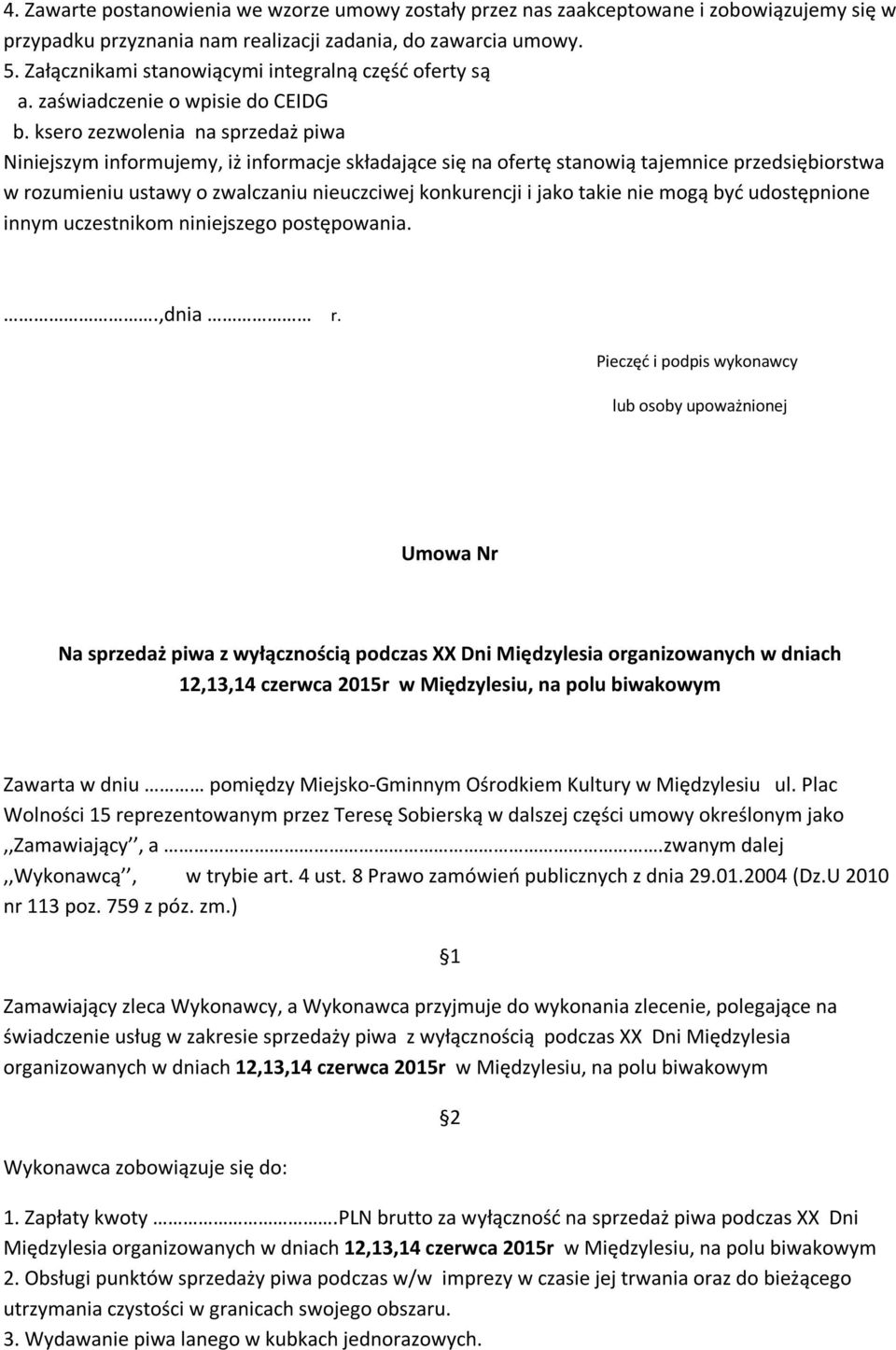 ksero zezwolenia na sprzedaż piwa Niniejszym informujemy, iż informacje składające się na ofertę stanowią tajemnice przedsiębiorstwa w rozumieniu ustawy o zwalczaniu nieuczciwej konkurencji i jako