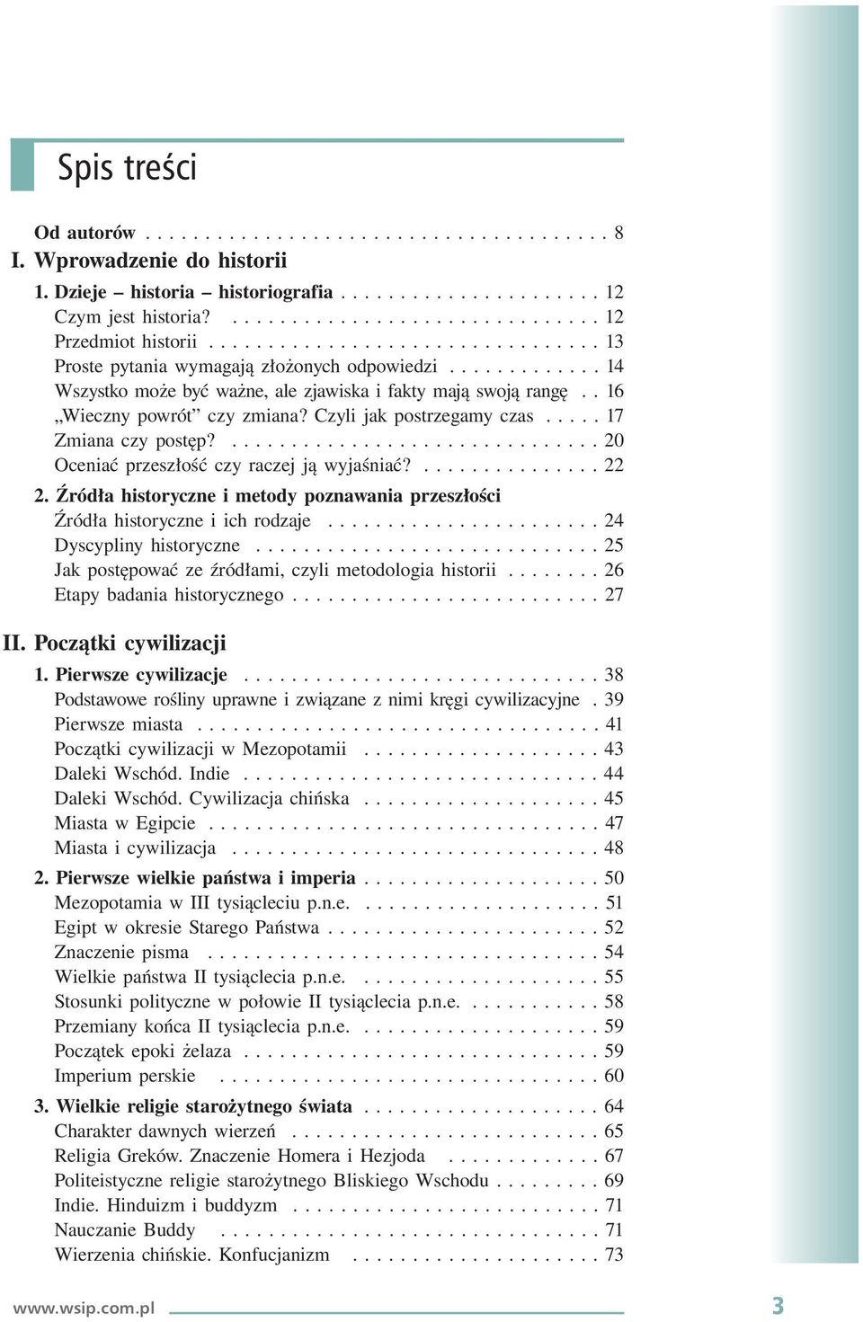 Czyli jak postrzegamy czas..... 17 Zmiana czy postęp?............................... 20 Oceniać przeszłość czy raczej ją wyjaśniać?............... 22 2.