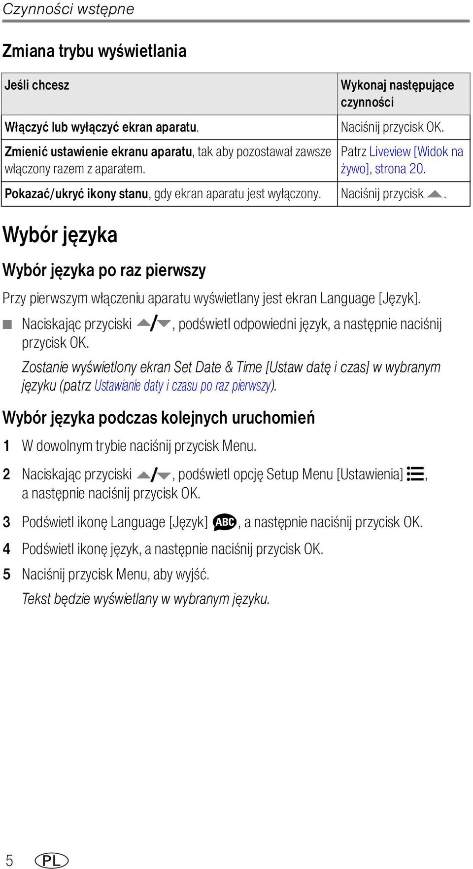 Zostanie wyświetlony ekran Set Date & Time [Ustaw datę i czas] w wybranym języku (patrz Ustawianie daty i czasu po raz pierwszy).