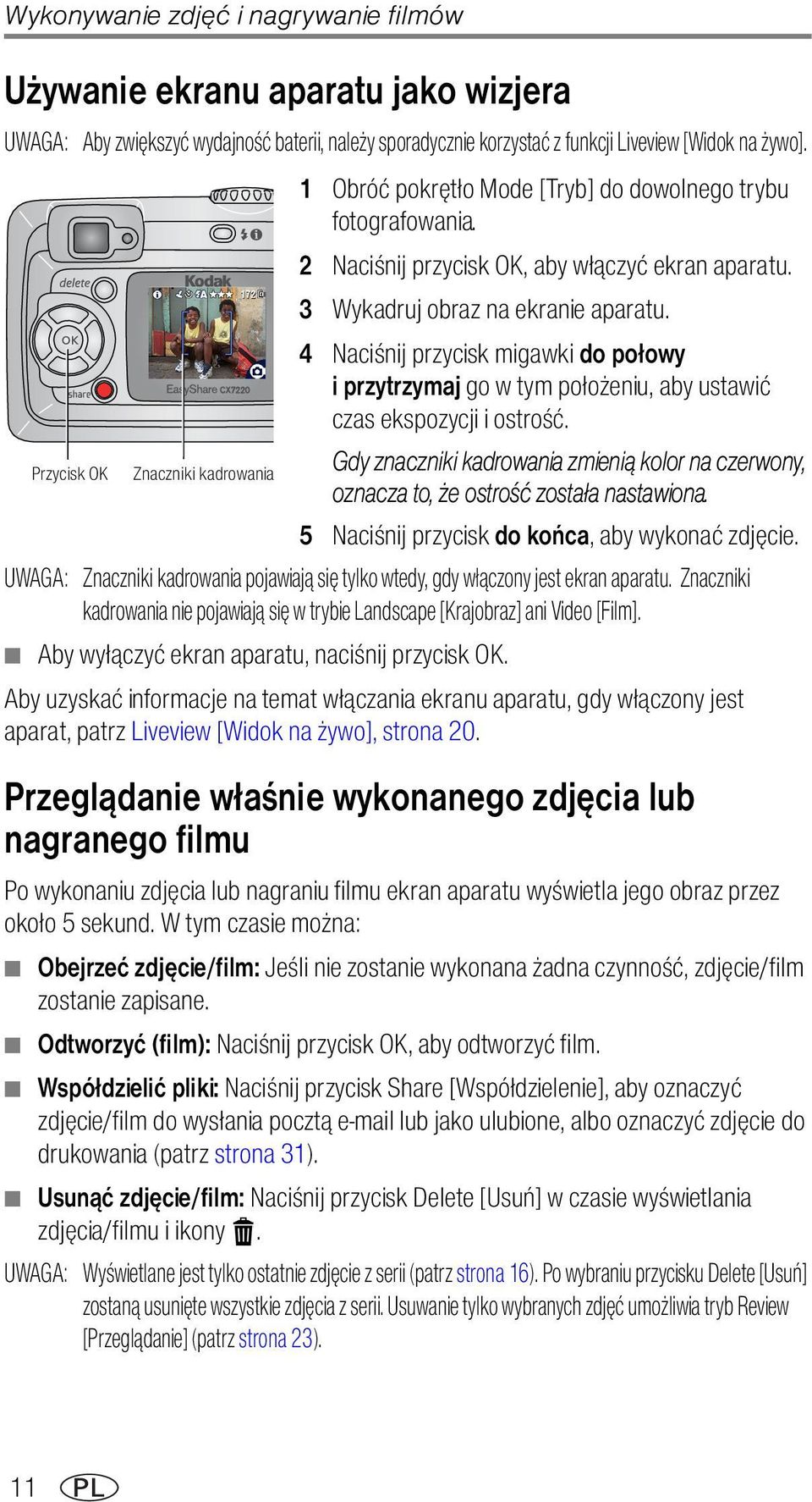 4 Naciśnij przycisk migawki do połowy Przycisk OK Znaczniki kadrowania i przytrzymaj go w tym położeniu, aby ustawić czas ekspozycji i ostrość.