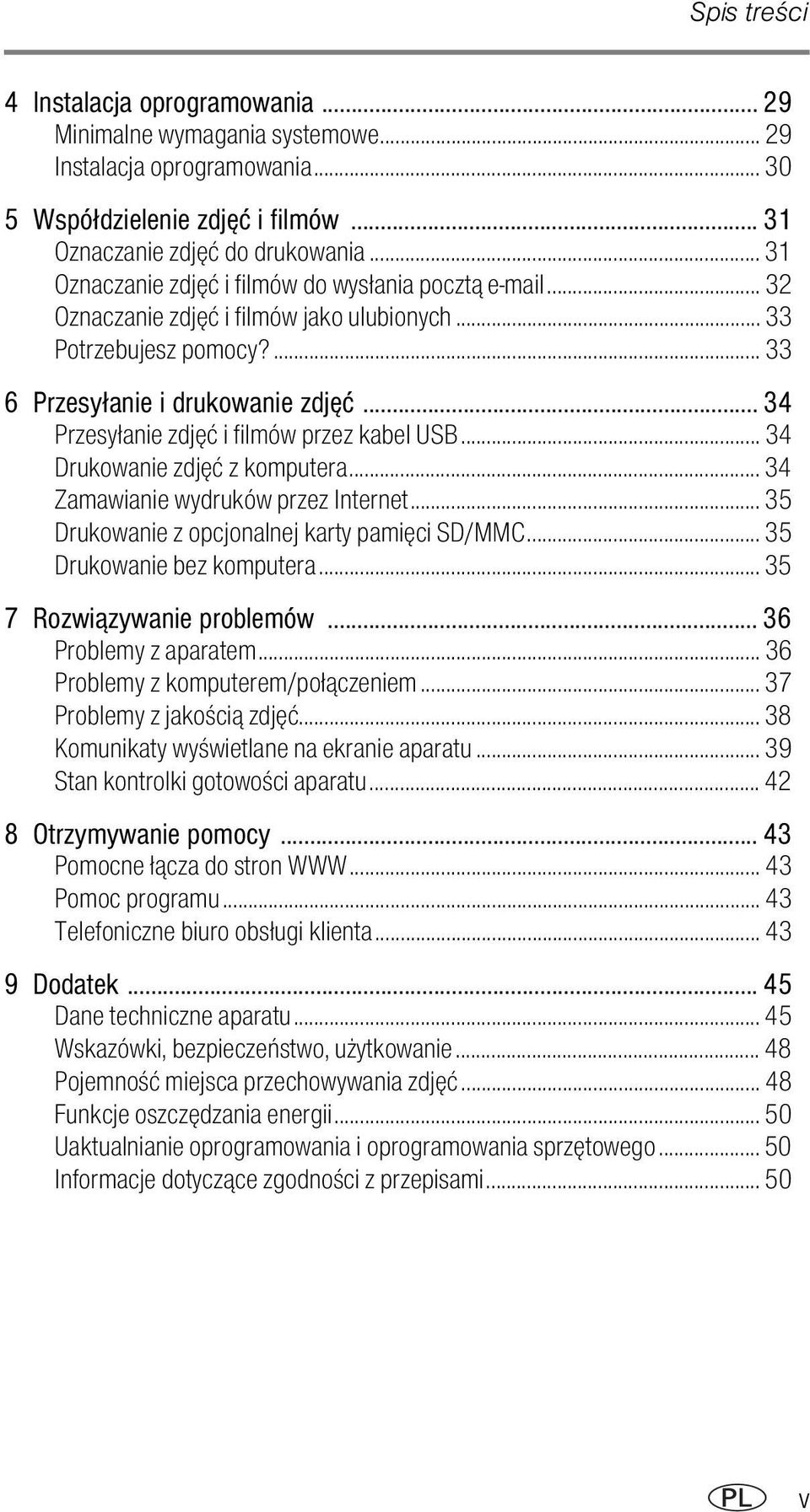 .. 34 Przesyłanie zdjęć i filmów przez kabel USB... 34 Drukowanie zdjęć z komputera... 34 Zamawianie wydruków przez Internet... 35 Drukowanie z opcjonalnej karty pamięci SD/MMC.