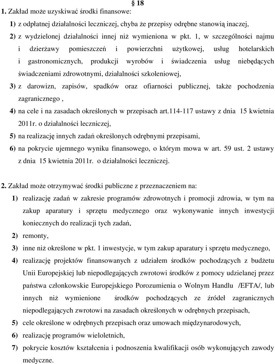 działalności szkoleniowej, 3) z darowizn, zapisów, spadków oraz ofiarności publicznej, także pochodzenia zagranicznego, 4) na cele i na zasadach określonych w przepisach art.