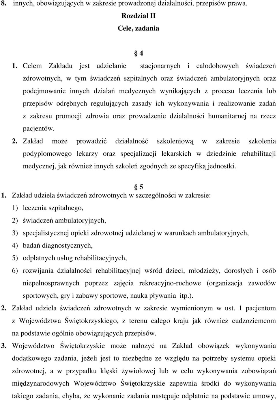 procesu leczenia lub przepisów odrębnych regulujących zasady ich wykonywania i realizowanie zadań z zakresu promocji zdrowia oraz prowadzenie działalności humanitarnej na rzecz pacjentów. 2.