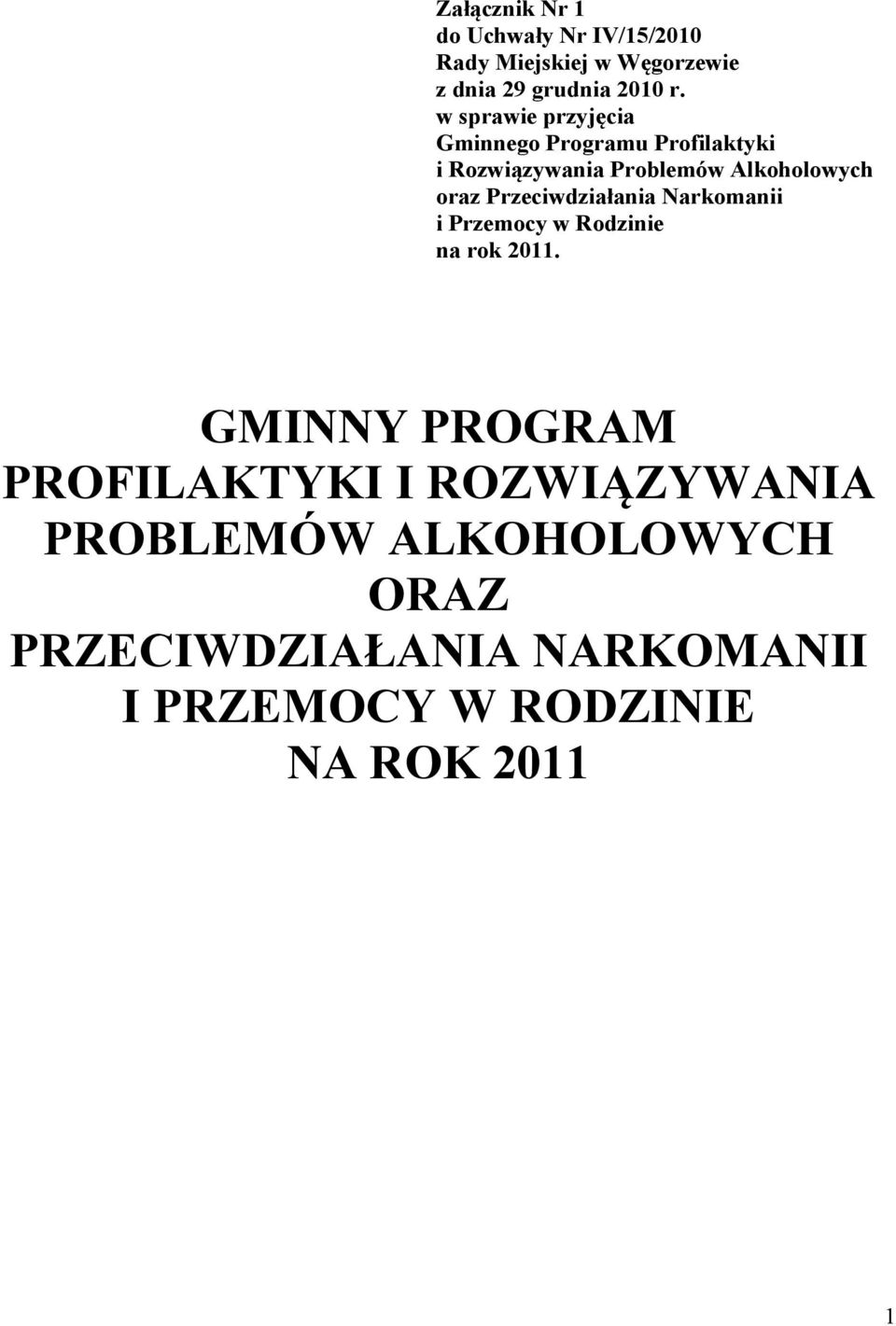 Przeciwdziałania Narkomanii i Przemocy w Rodzinie na rok 2011.