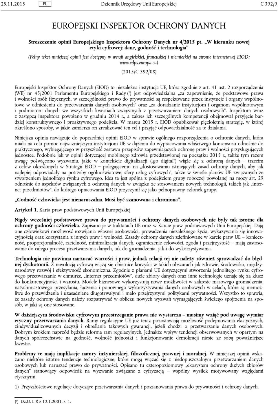 eu) (2015/C 392/08) Europejski Inspektor Ochrony Danych (EIOD) to niezależna instytucja UE, która zgodnie z art. 41 ust.