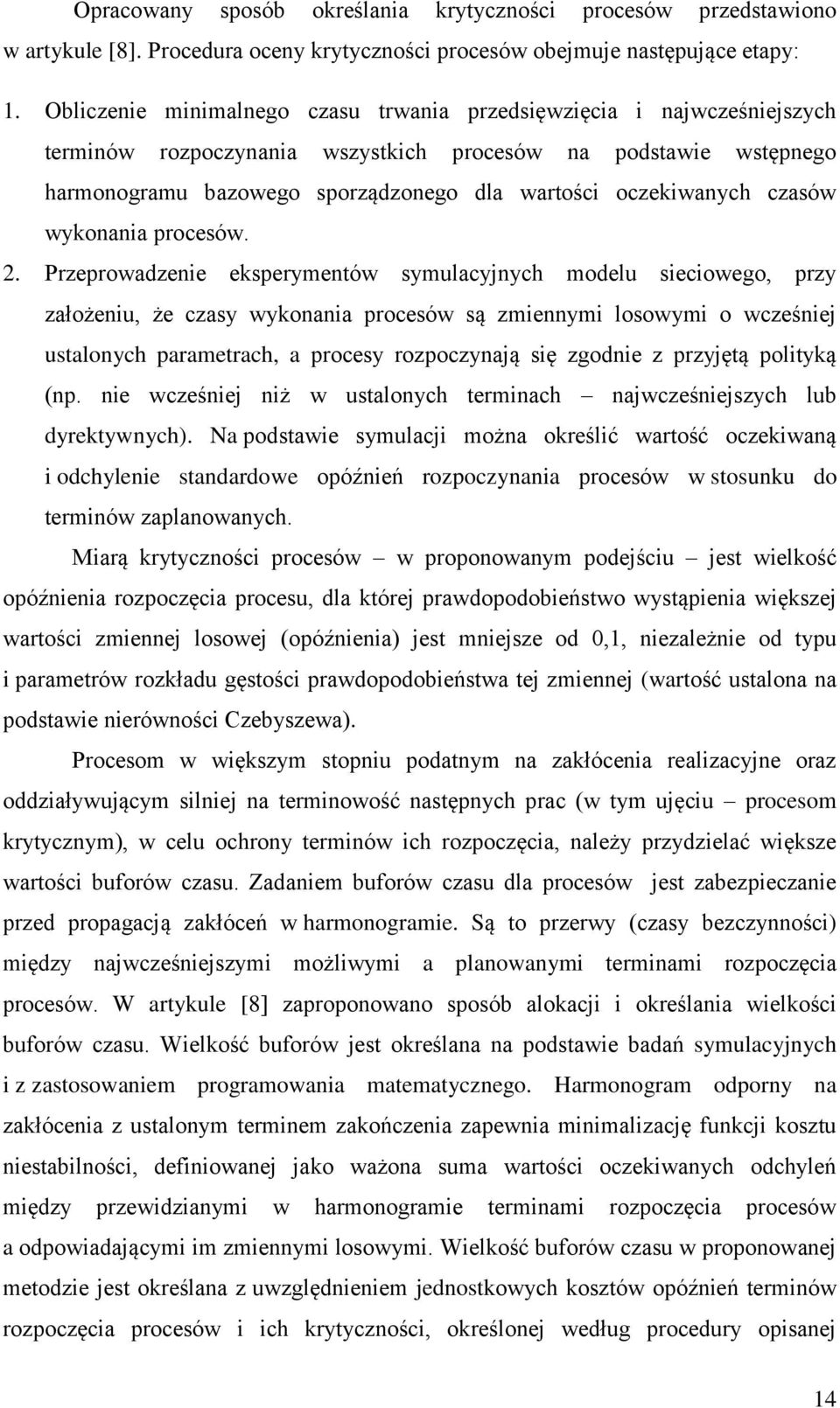 oczekiwanych czasów wykonania procesów. 2.