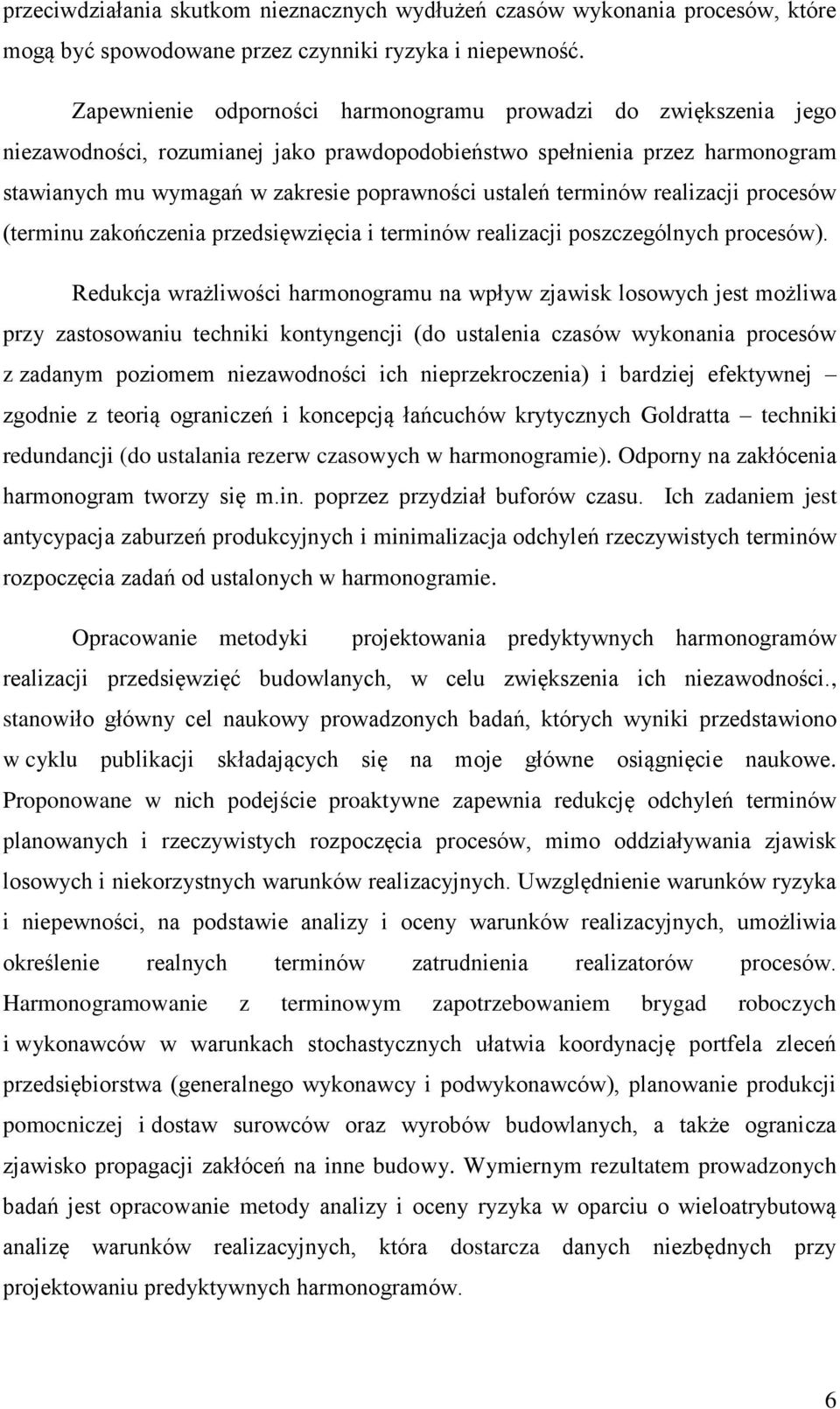 terminów realizacji procesów (terminu zakończenia przedsięwzięcia i terminów realizacji poszczególnych procesów).
