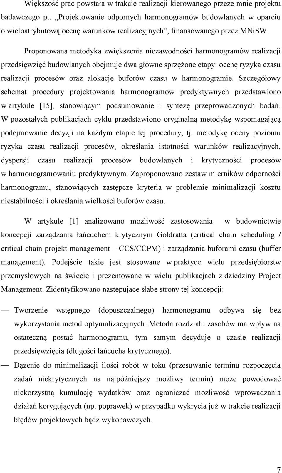 Proponowana metodyka zwiększenia niezawodności harmonogramów realizacji przedsięwzięć budowlanych obejmuje dwa główne sprzężone etapy: ocenę ryzyka czasu realizacji procesów oraz alokację buforów