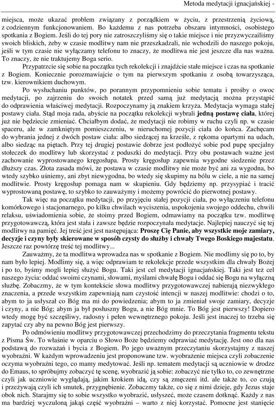wyłączamy telefonu to znaczy, Ŝe modlitwa nie jest jeszcze dla nas waŝna. To znaczy, Ŝe nie traktujemy Boga serio.