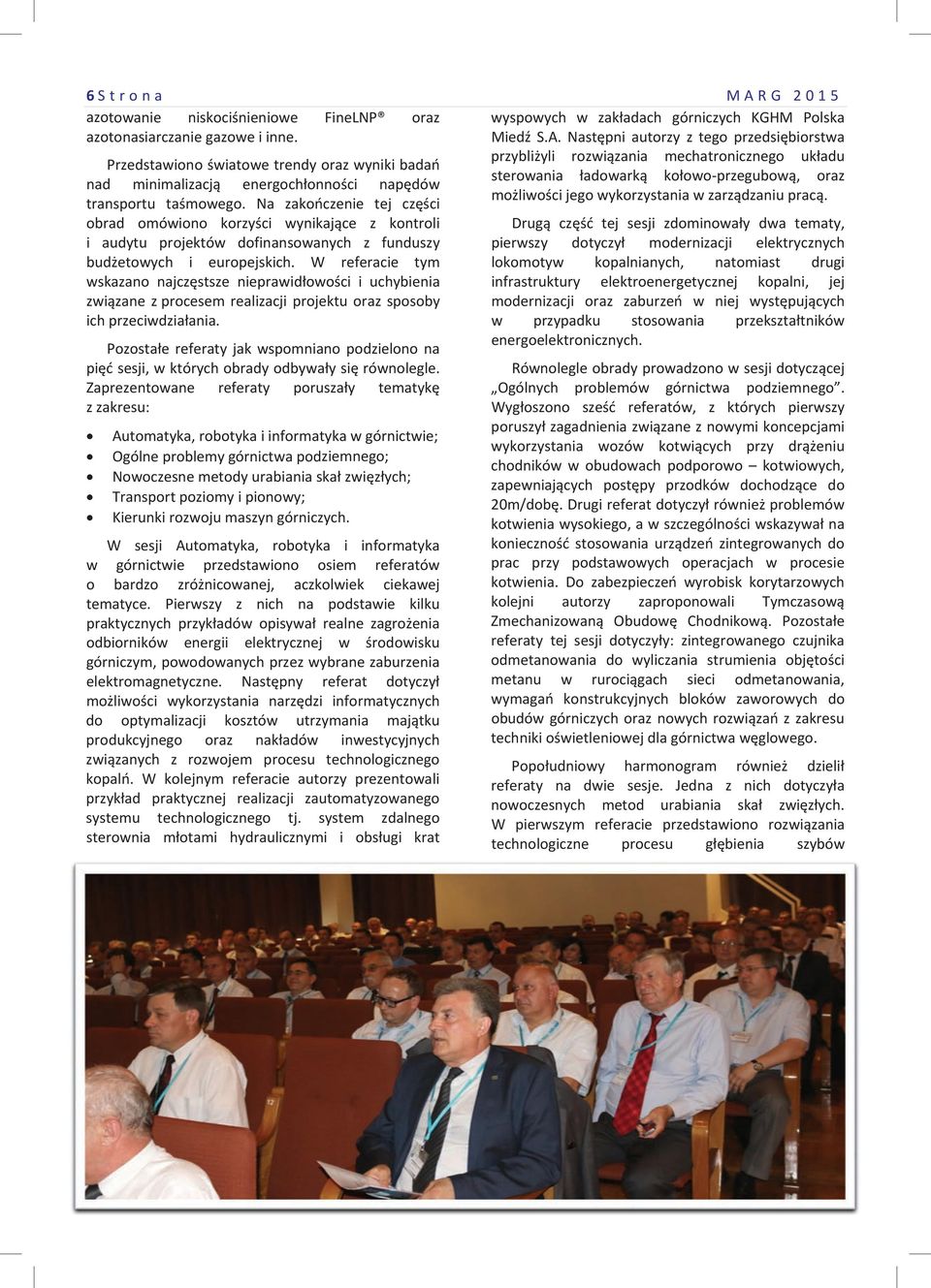 Nastpni autorzy z tego przedsibiorstwa przybliyli rozwizania mechatronicznego ukadu Przedstawionowiatowetrendyorazwynikibada sterowania adowark koowoprzegubow, oraz nad minimalizacj energochonnoci