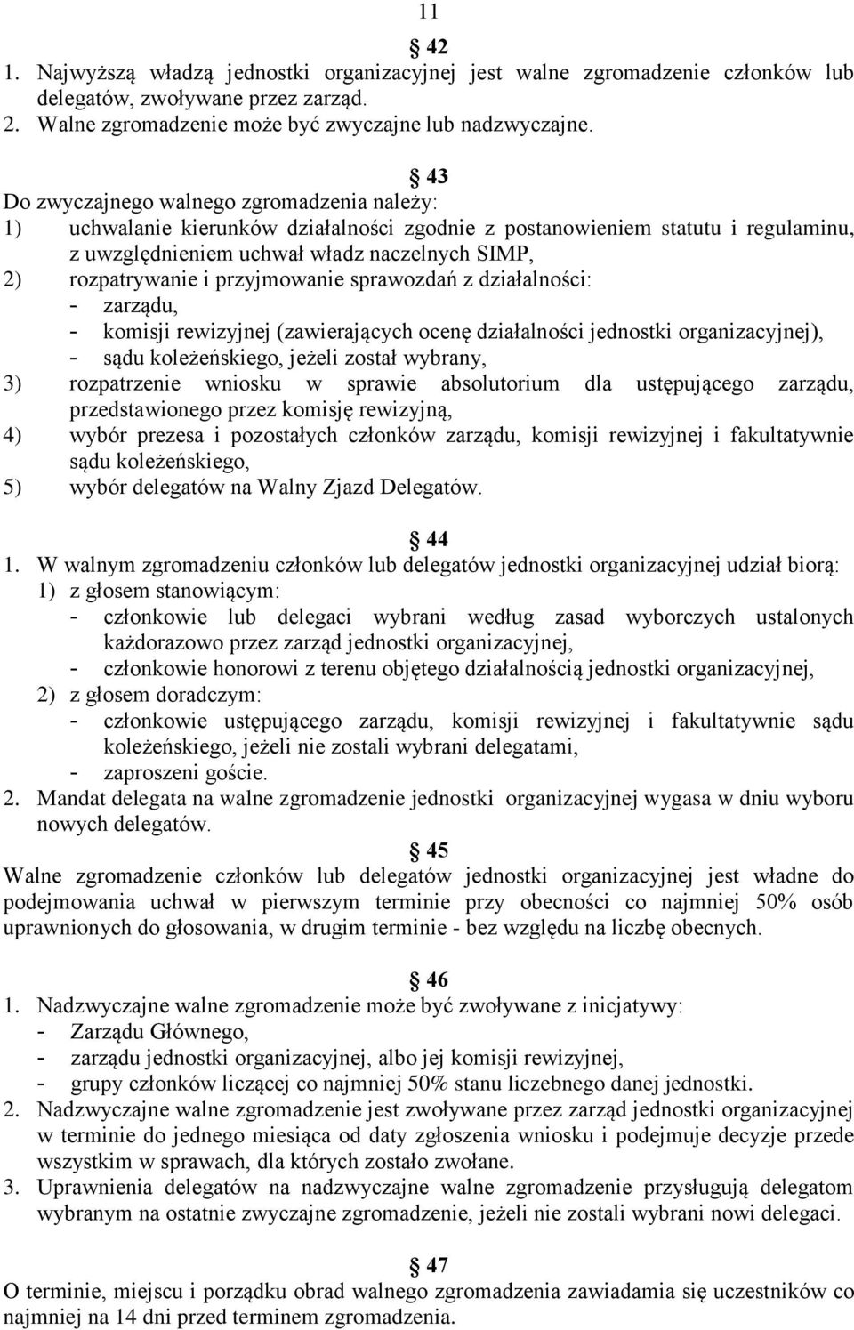 przyjmowanie sprawozdań z działalności: zarządu, komisji rewizyjnej (zawierających ocenę działalności jednostki organizacyjnej), sądu koleżeńskiego, jeżeli został wybrany, 3) rozpatrzenie wniosku w