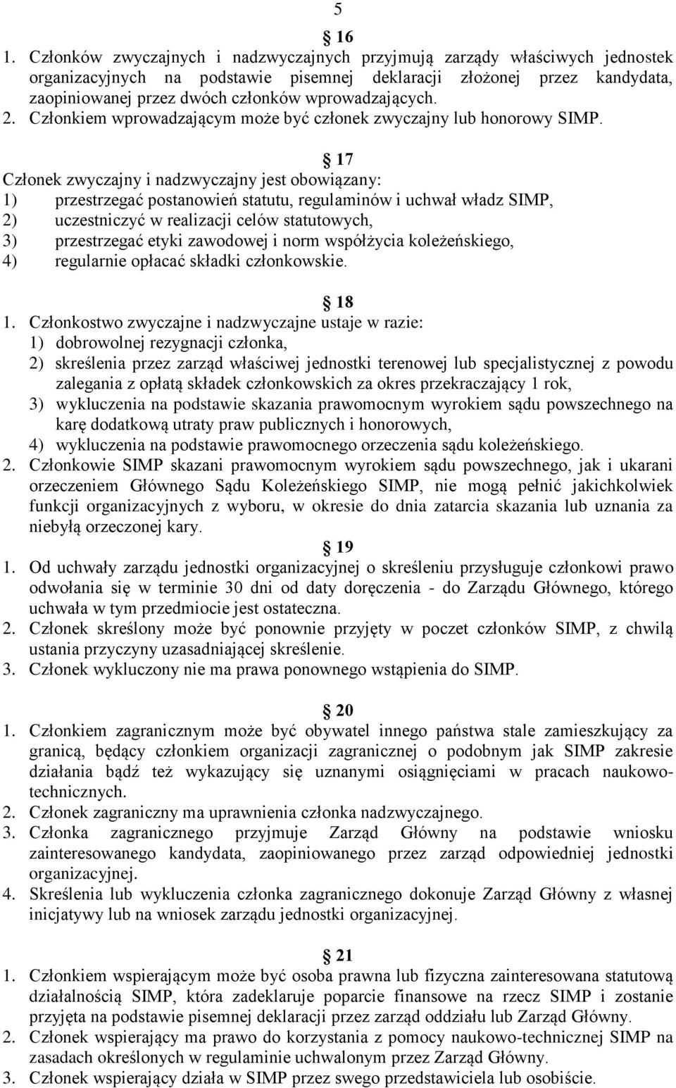 wprowadzających. 2. Członkiem wprowadzającym może być członek zwyczajny lub honorowy SIMP.