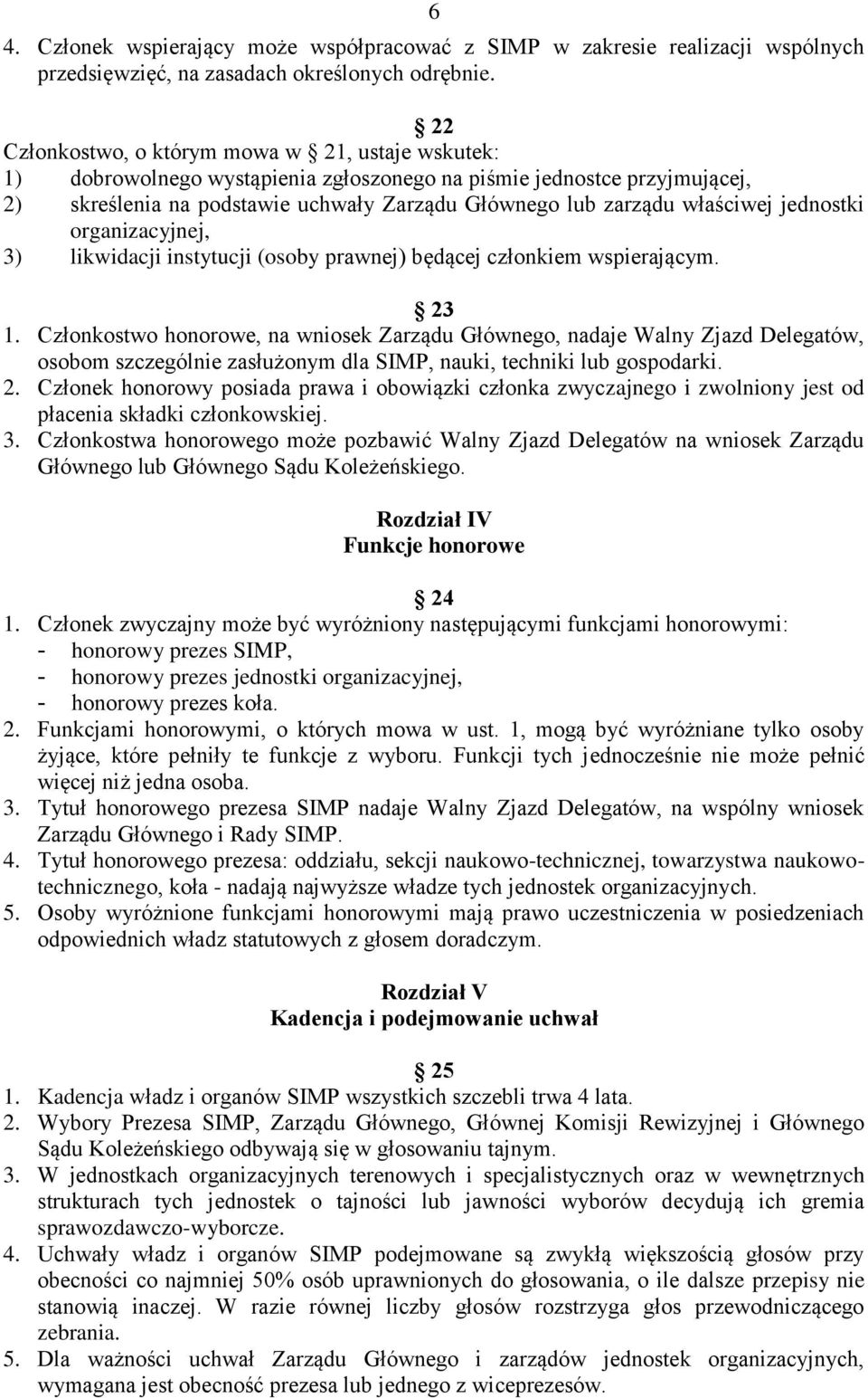 jednostki organizacyjnej, 3) likwidacji instytucji (osoby prawnej) będącej członkiem wspierającym. 23 1.