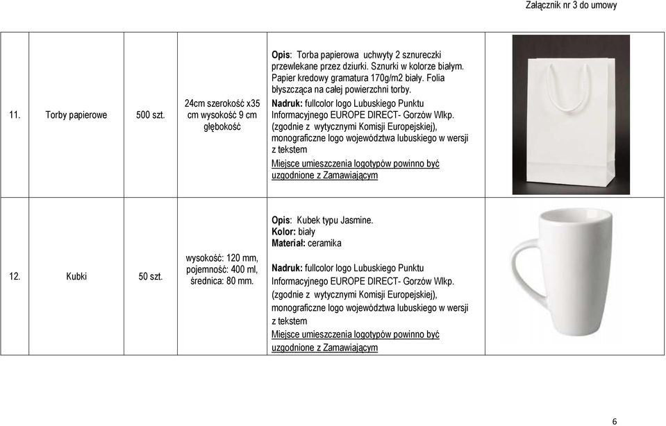 przewlekane przez dziurki. Sznurki w kolorze białym. Papier kredowy gramatura 170g/m2 biały.