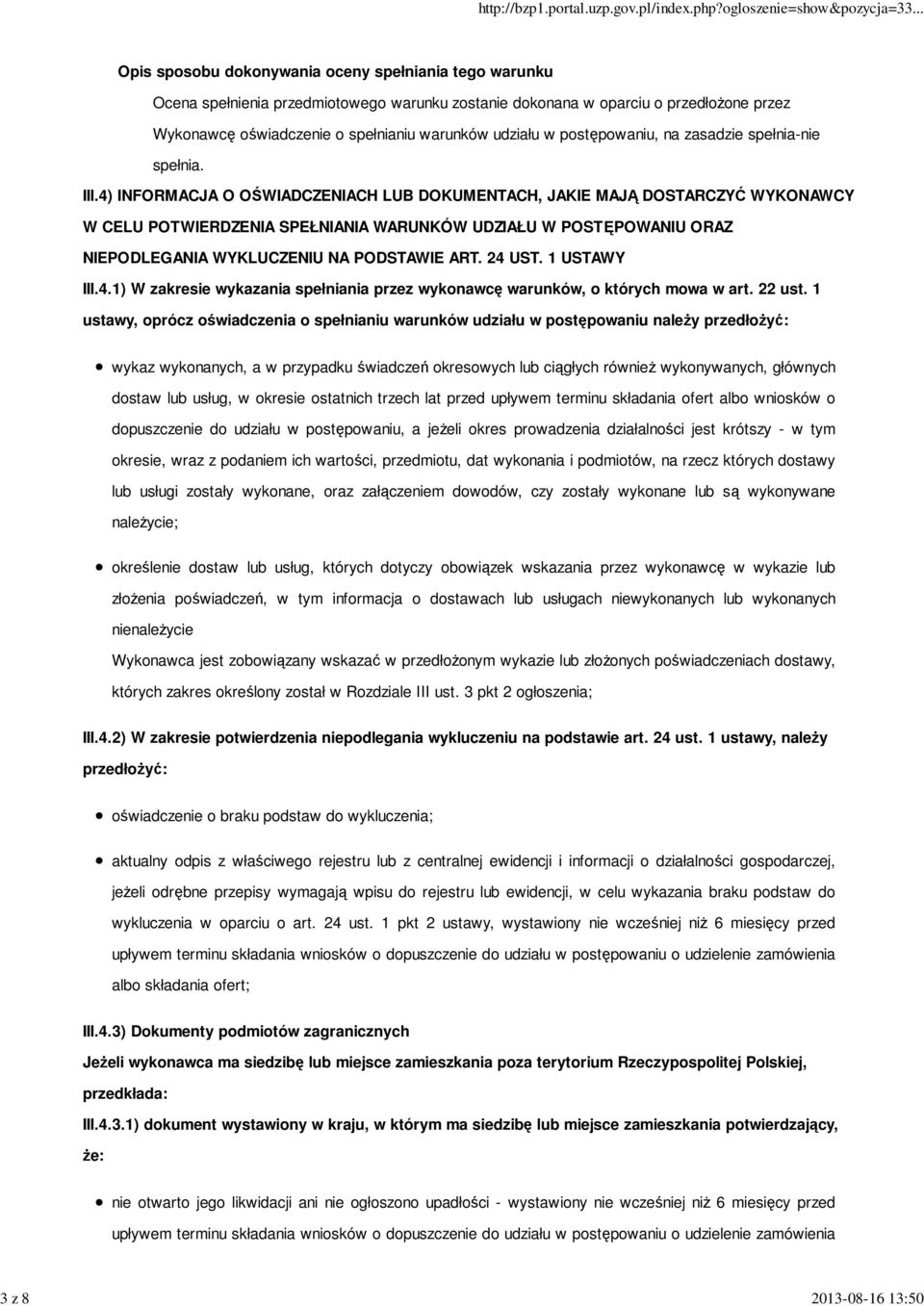 4) INFORMACJA O OŚWIADCZENIACH LUB DOKUMENTACH, JAKIE MAJĄ DOSTARCZYĆ WYKONAWCY W CELU POTWIERDZENIA SPEŁNIANIA WARUNKÓW UDZIAŁU W POSTĘPOWANIU ORAZ NIEPODLEGANIA WYKLUCZENIU NA PODSTAWIE ART. 24 UST.