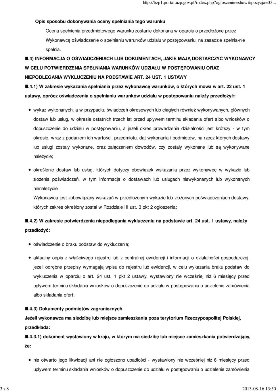 4) INFORMACJA O OŚWIADCZENIACH LUB DOKUMENTACH, JAKIE MAJĄ DOSTARCZYĆ WYKONAWCY W CELU POTWIERDZENIA SPEŁNIANIA WARUNKÓW UDZIAŁU W POSTĘPOWANIU ORAZ NIEPODLEGANIA WYKLUCZENIU NA PODSTAWIE ART. 24 UST.