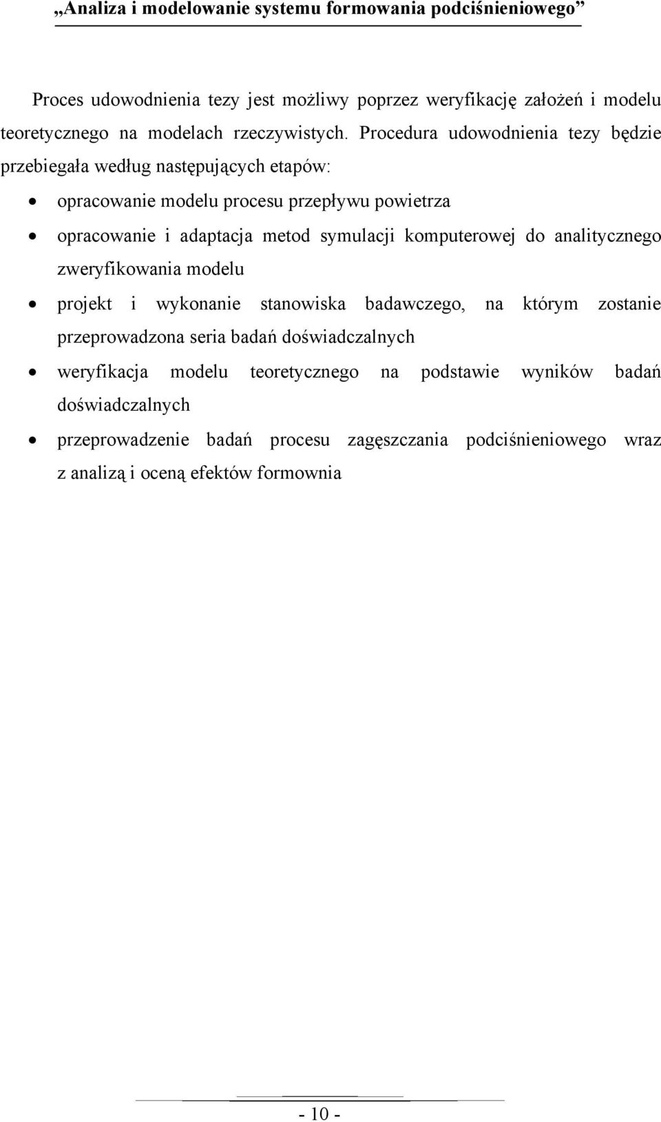 Procedura udowodnienia tezy będzie przebiegała według następujących etapów: opracowanie modelu procesu przepływu powietrza opracowanie i adaptacja metod symulacji