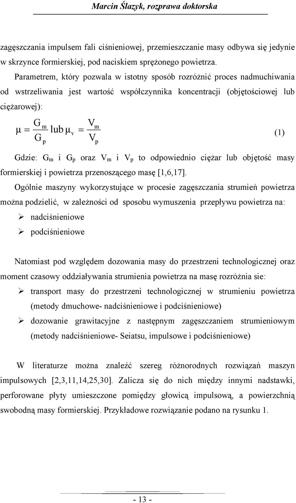 Gdzie: G m i G p oraz V m i V p to odpowiednio ciężar lub objętość masy formierskiej i powietrza przenoszącego masę [1,6,17].