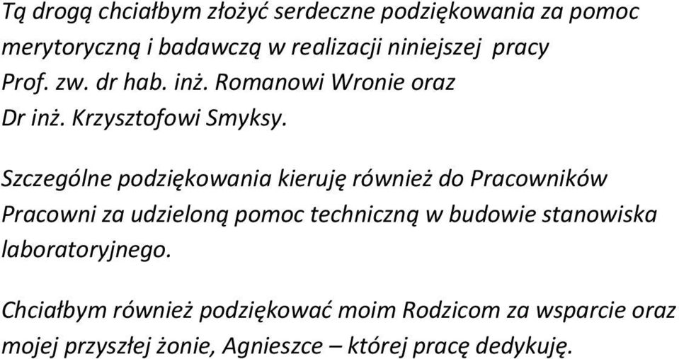Szczególne podziękowania kieruję również do Pracowników Pracowni za udzieloną pomoc techniczną w budowie