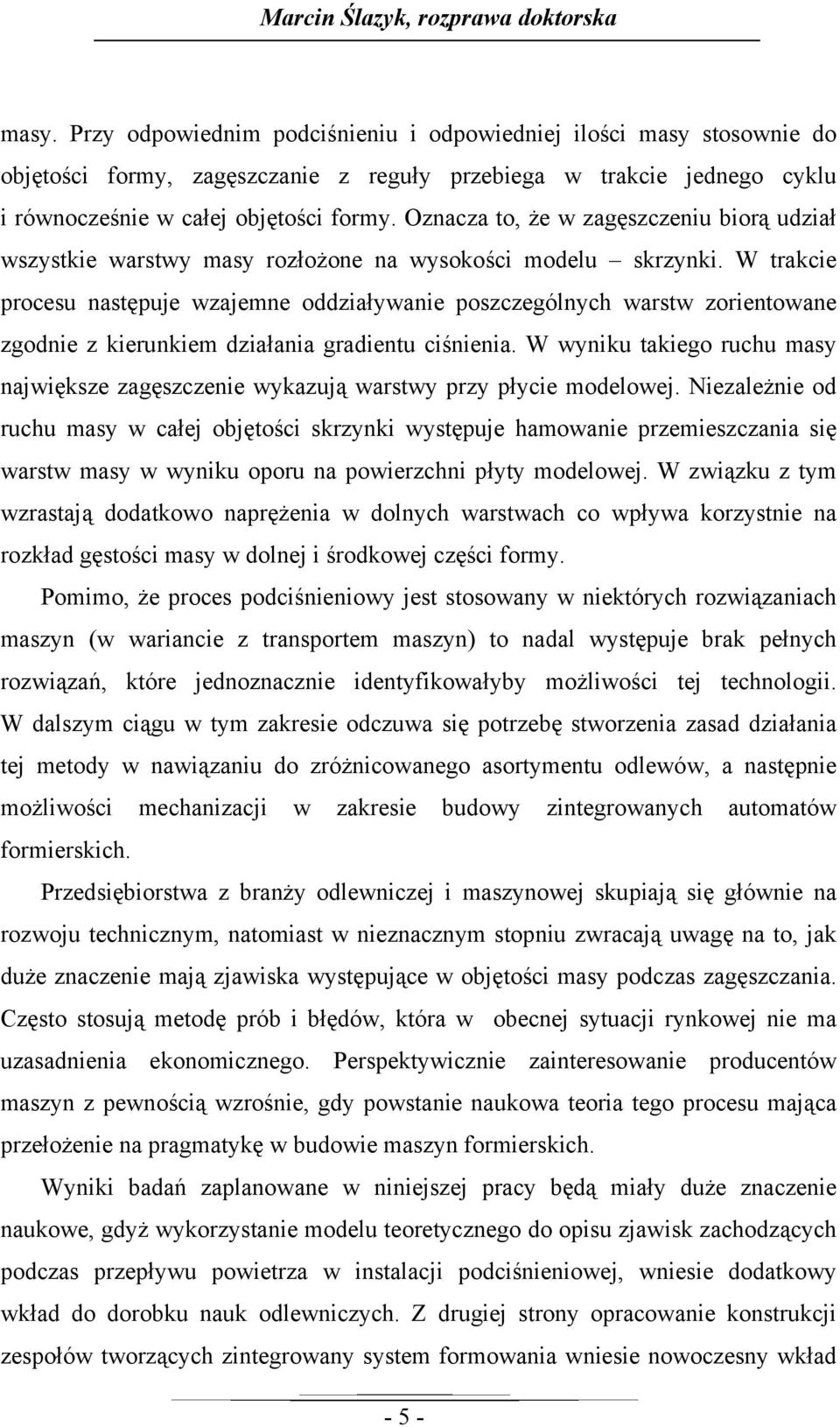 Oznacza to, że w zagęszczeniu biorą udział wszystkie warstwy masy rozłożone na wysokości modelu skrzynki.
