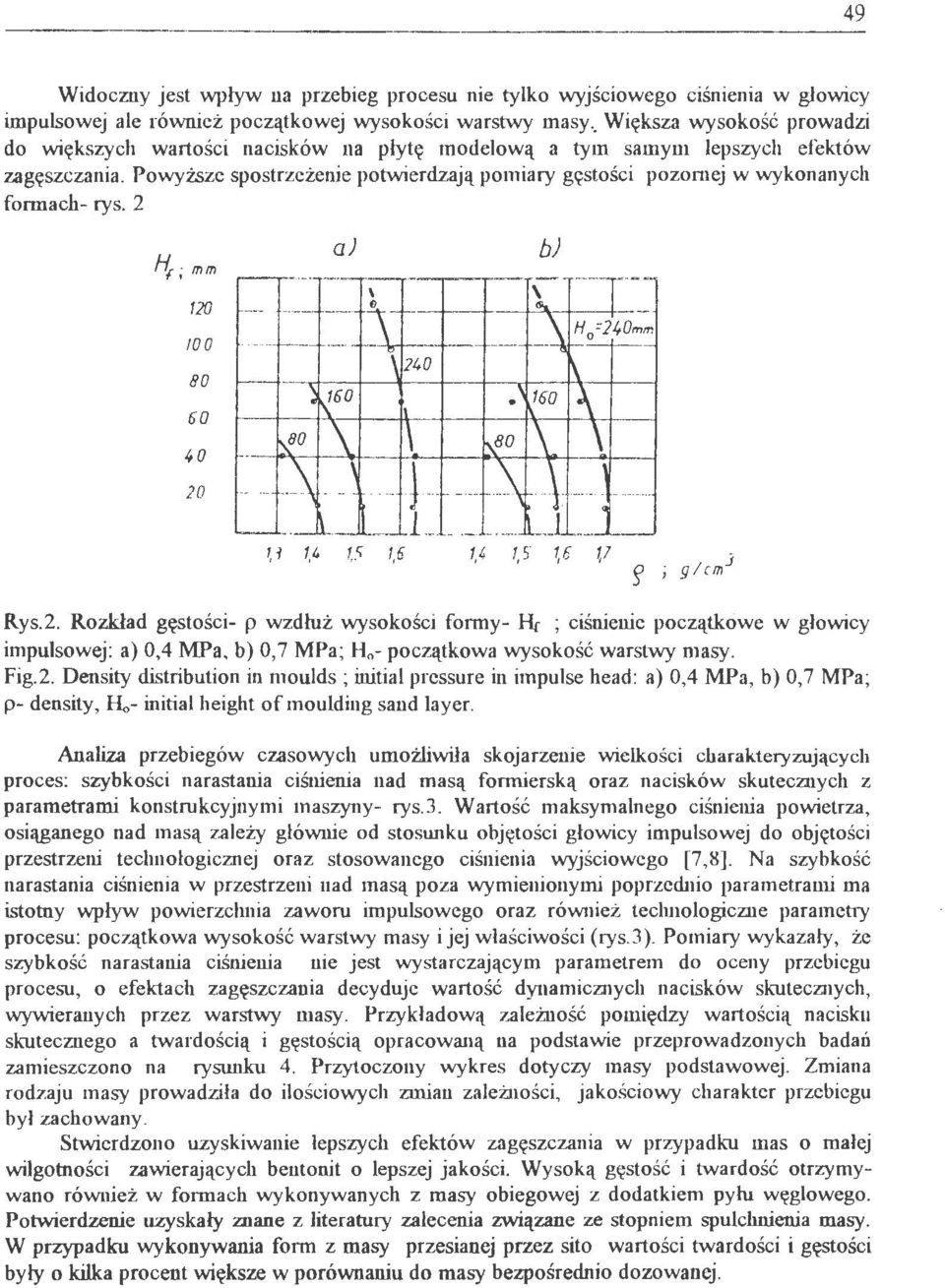 Powyższe spostrzeżenie potwierdzają pomiary gęstości pozomej w wykonanych formach- rys. 2 H,; mm 120 10 0 80 60 1,0 20 -- a) 60-1!