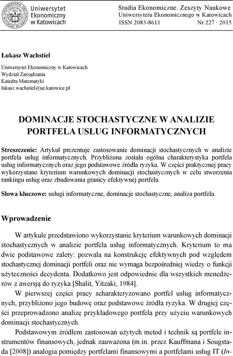 Przybliżona została ogólna charakterystyka portfela usług informatycznych oraz jego podstawowe źródła ryzyka.