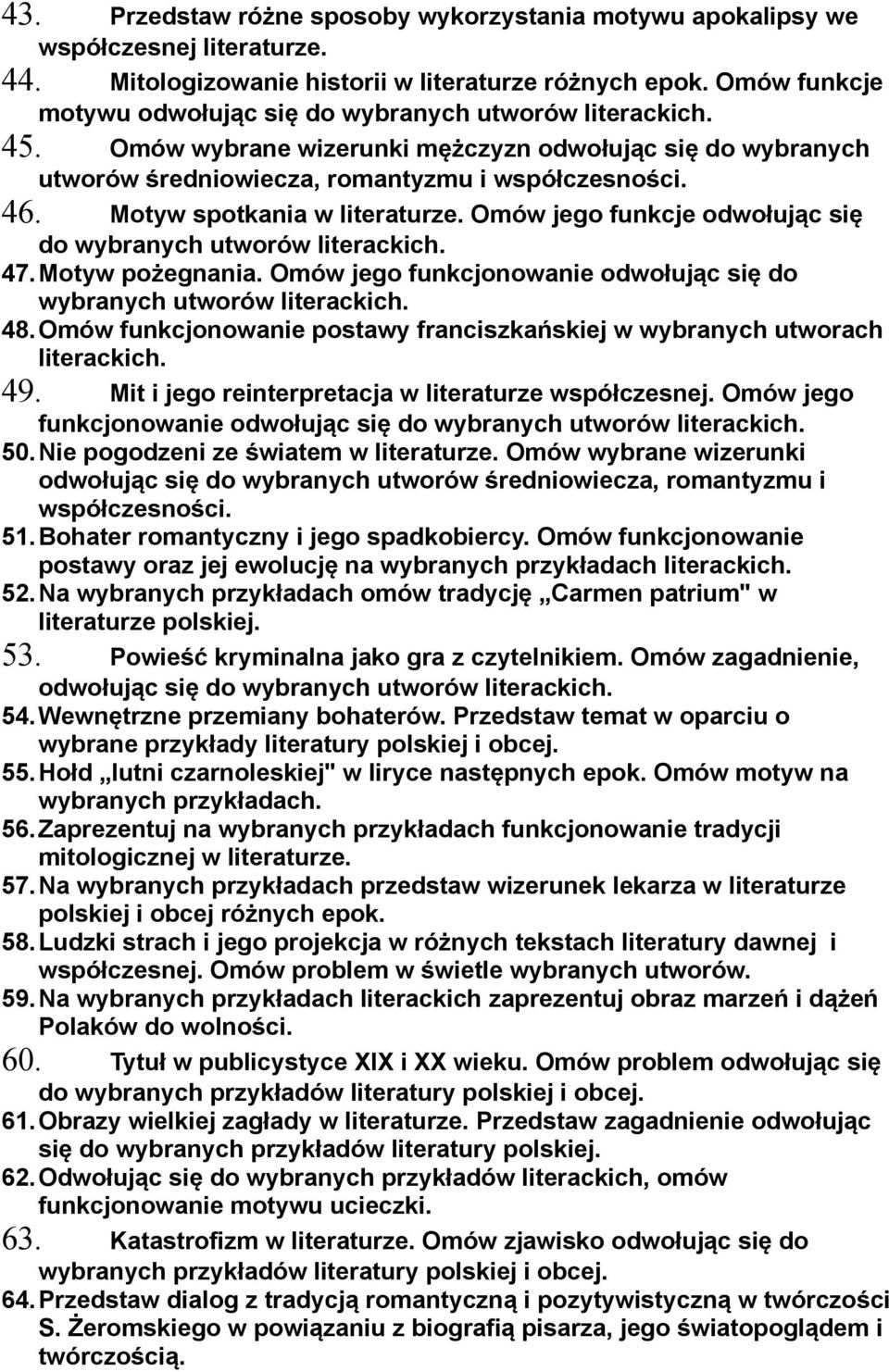 Motyw spotkania w literaturze. Omów jego funkcje odwołując się do wybranych utworów 47.Motyw pożegnania. Omów jego funkcjonowanie odwołując się do wybranych utworów 48.