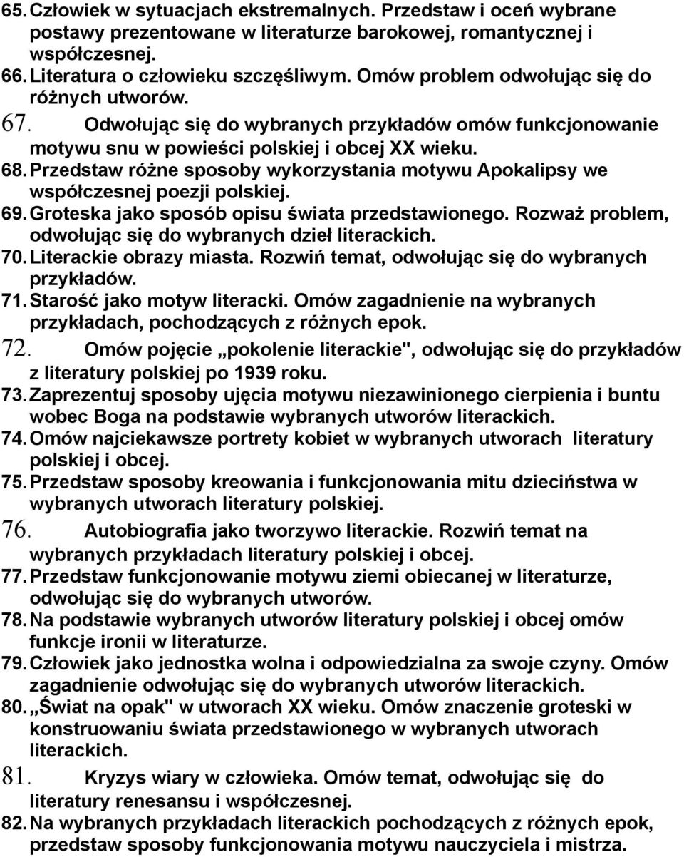 Przedstaw różne sposoby wykorzystania motywu Apokalipsy we współczesnej poezji polskiej. 69.Groteska jako sposób opisu świata przedstawionego. Rozważ problem, odwołując się do wybranych dzieł 70.