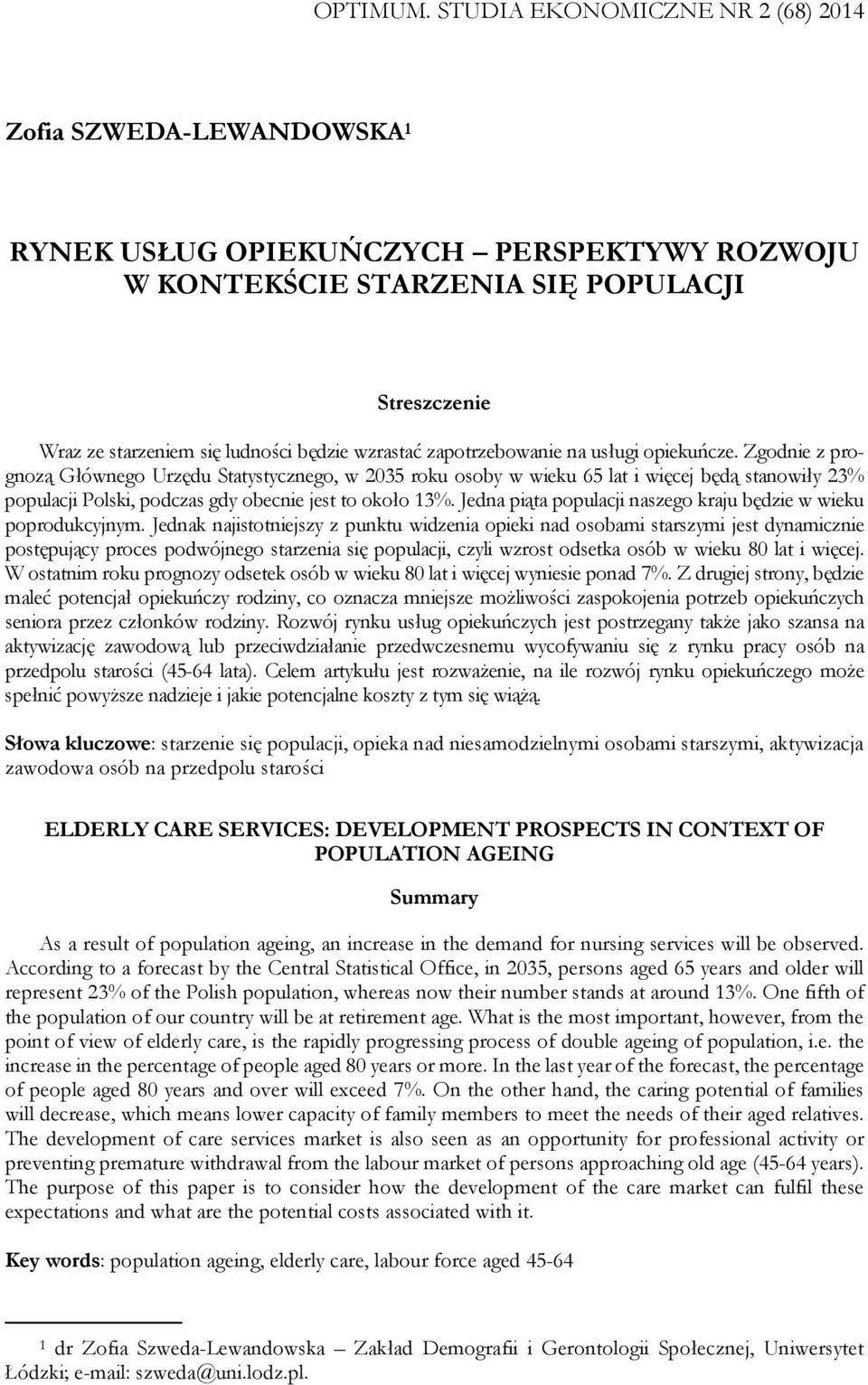 wzrastać zapotrzebowanie na usługi opiekuńcze.