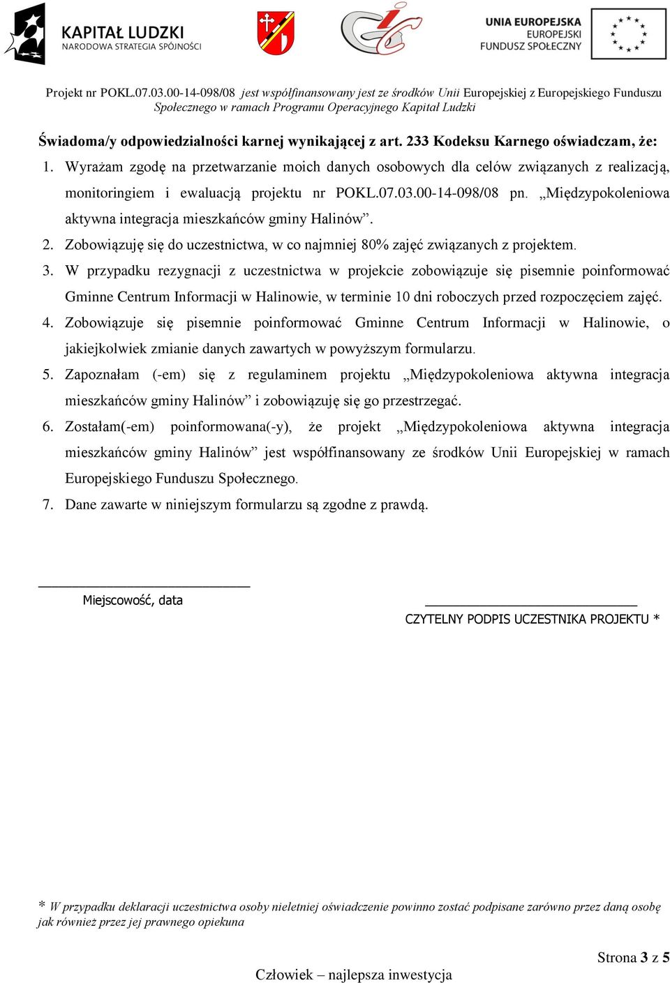 Międzypokoleniowa aktywna integracja mieszkańców gminy Halinów. 2. Zobowiązuję się do uczestnictwa, w co najmniej 80% zajęć związanych z projektem. 3.