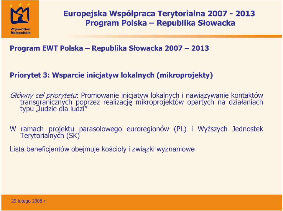 transgranicznych poprzez realizację mikroprojektów opartych na działaniach typu ludzie dla ludzi W ramach projektu