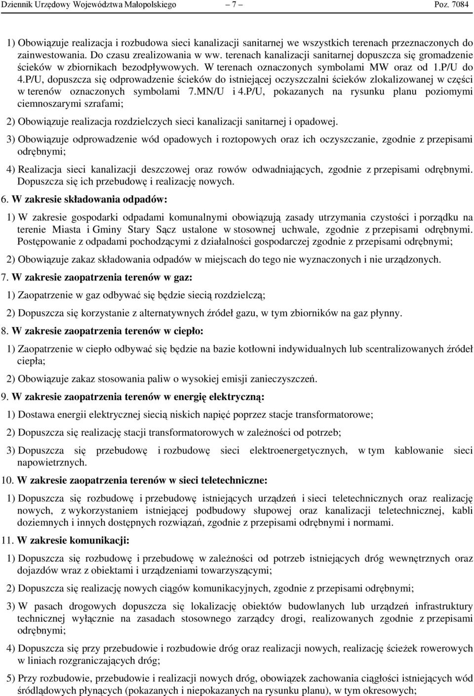 P/U, dopuszcza się odprowadzenie ścieków do istniejącej oczyszczalni ścieków zlokalizowanej w części w terenów oznaczonych symbolami 7.MN/U i 4.