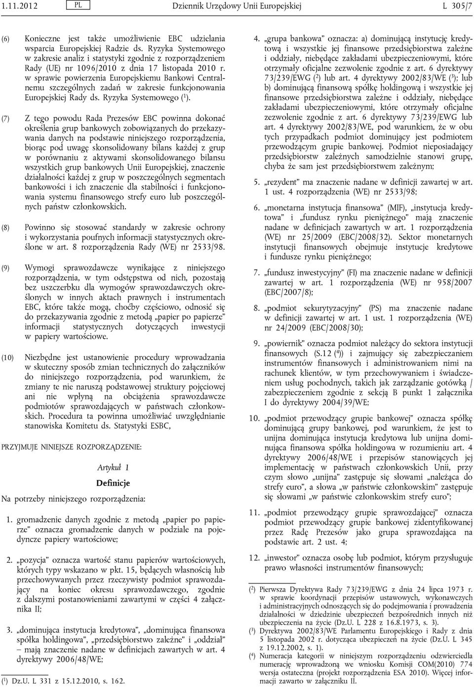 w sprawie powierzenia Europejskiemu Bankowi Centralnemu szczególnych zadań w zakresie funkcjonowania Europejskiej Rady ds. Ryzyka Systemowego ( 1 ).