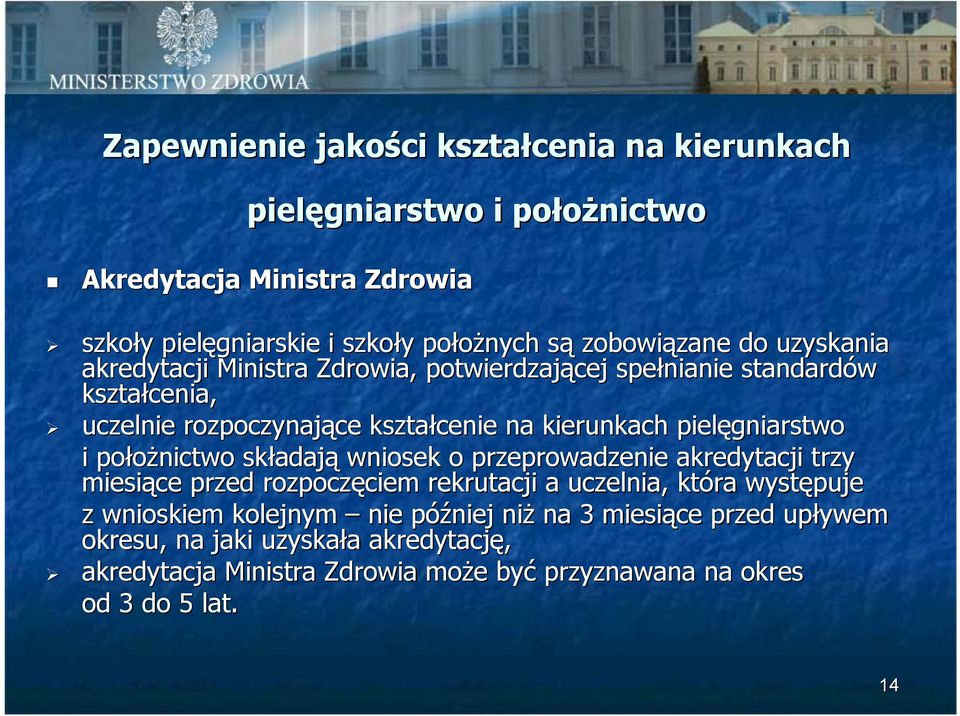 kierunkach pielęgniarstwo i położnictwo składają wniosek o przeprowadzenie akredytacji trzy miesiące przed rozpoczęciem rekrutacji a uczelnia, która występuje